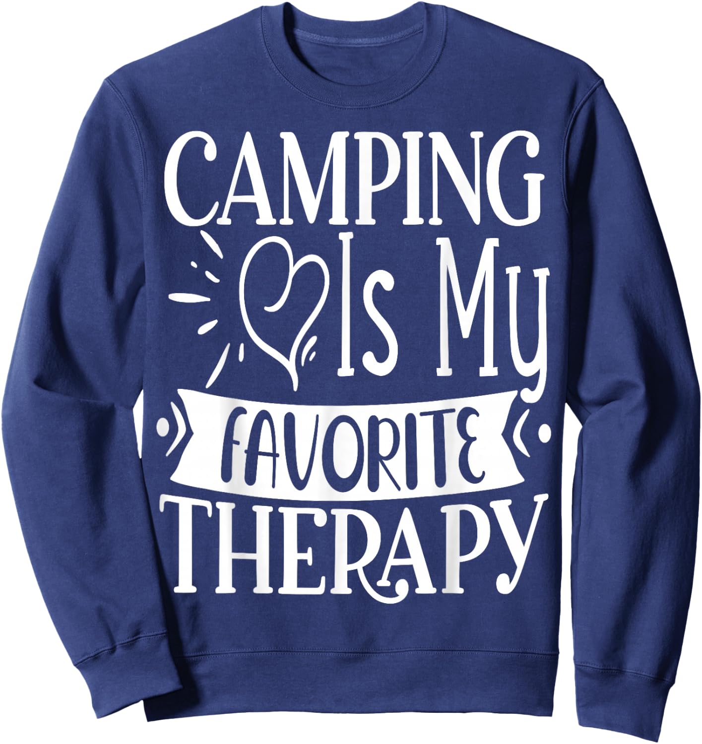 Camping is my favorite Therapy Travel Nature RV Camping Sweatshirt - Sweatshirt | Navy