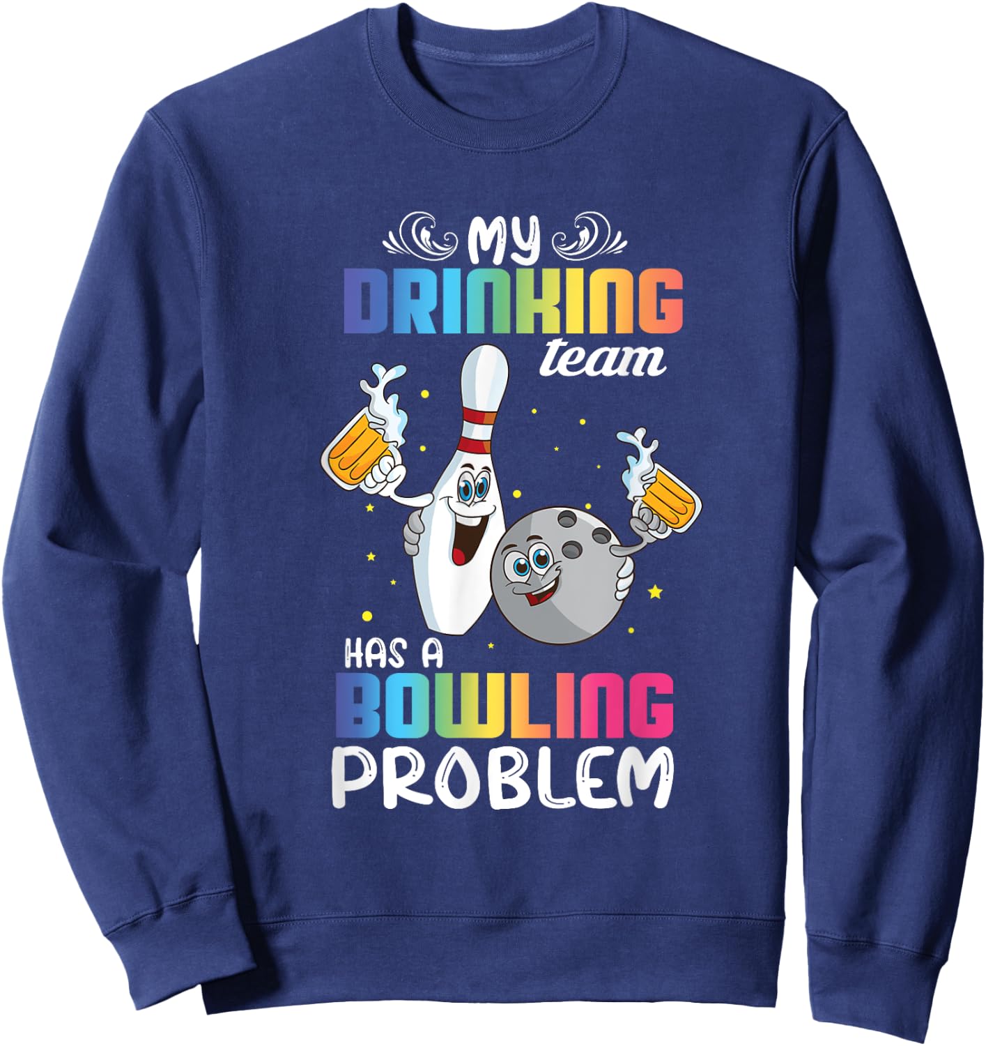 My Drinking Team Has A Bowling Problem Funny Index Sweatshirt - Sweatshirt | Navy