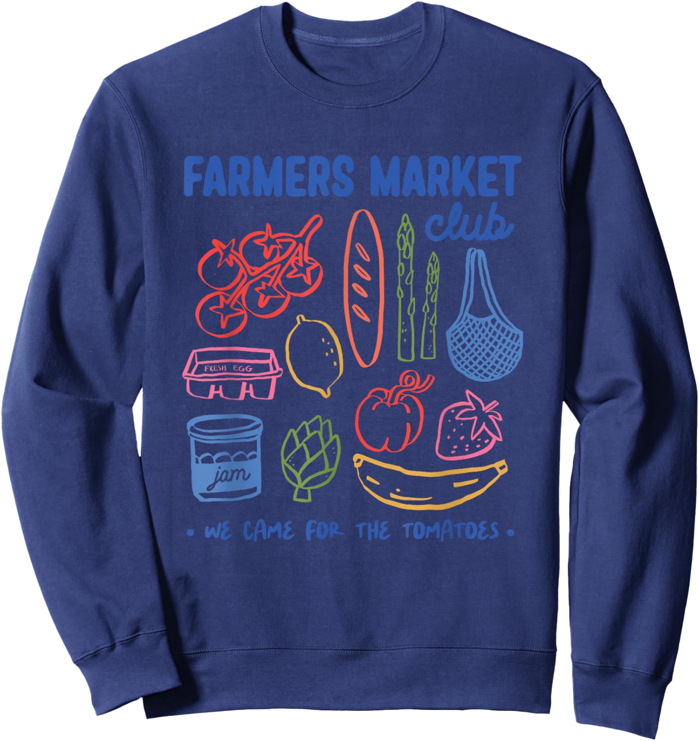 Farmers Market Club We Came For The Tomatoes Sweatshirt - Sweatshirt | Navy