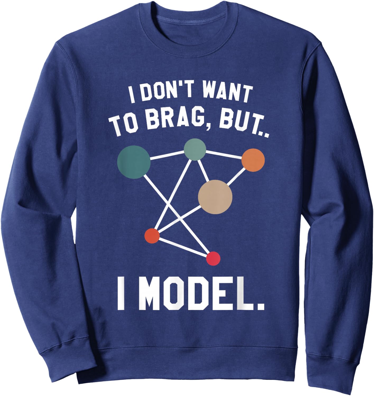 I Don't Want To Brag But I Model Data Analyst Sweatshirt - Sweatshirt | Navy