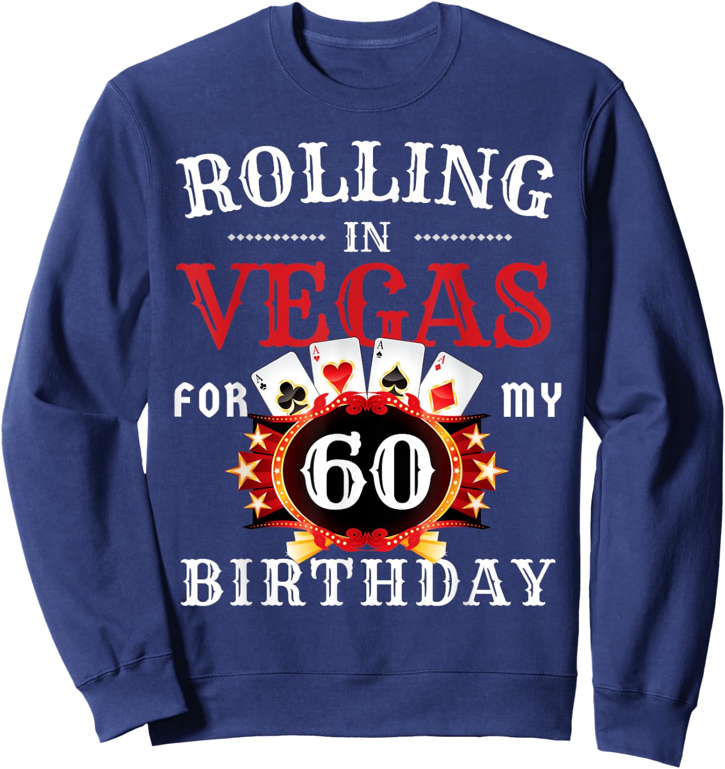Rolling In Vegas For My 60th Birthday Party in Las Vegas Sweatshirt - Sweatshirt | Navy