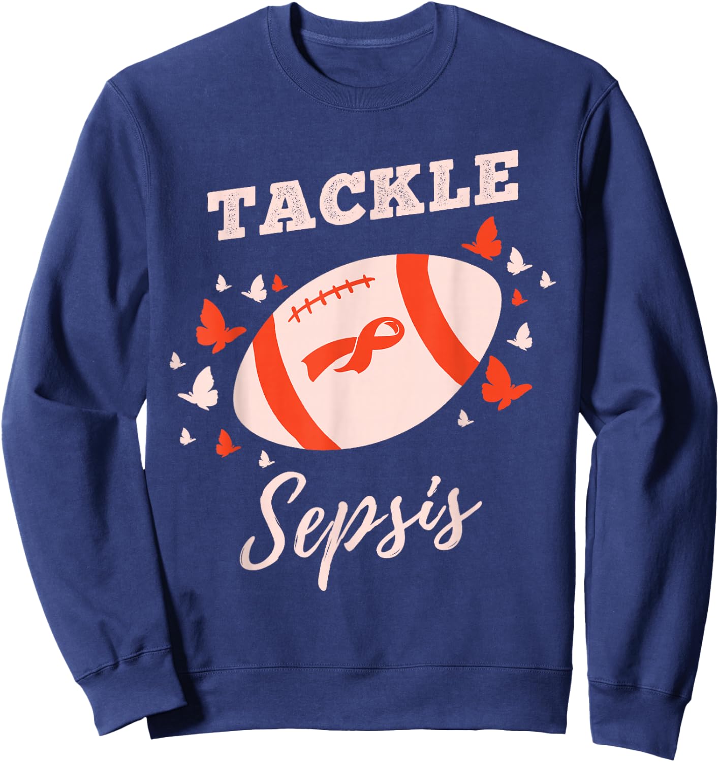 Tackle Sepsis for Sepsis Awareness Sweatshirt - Sweatshirt | Navy