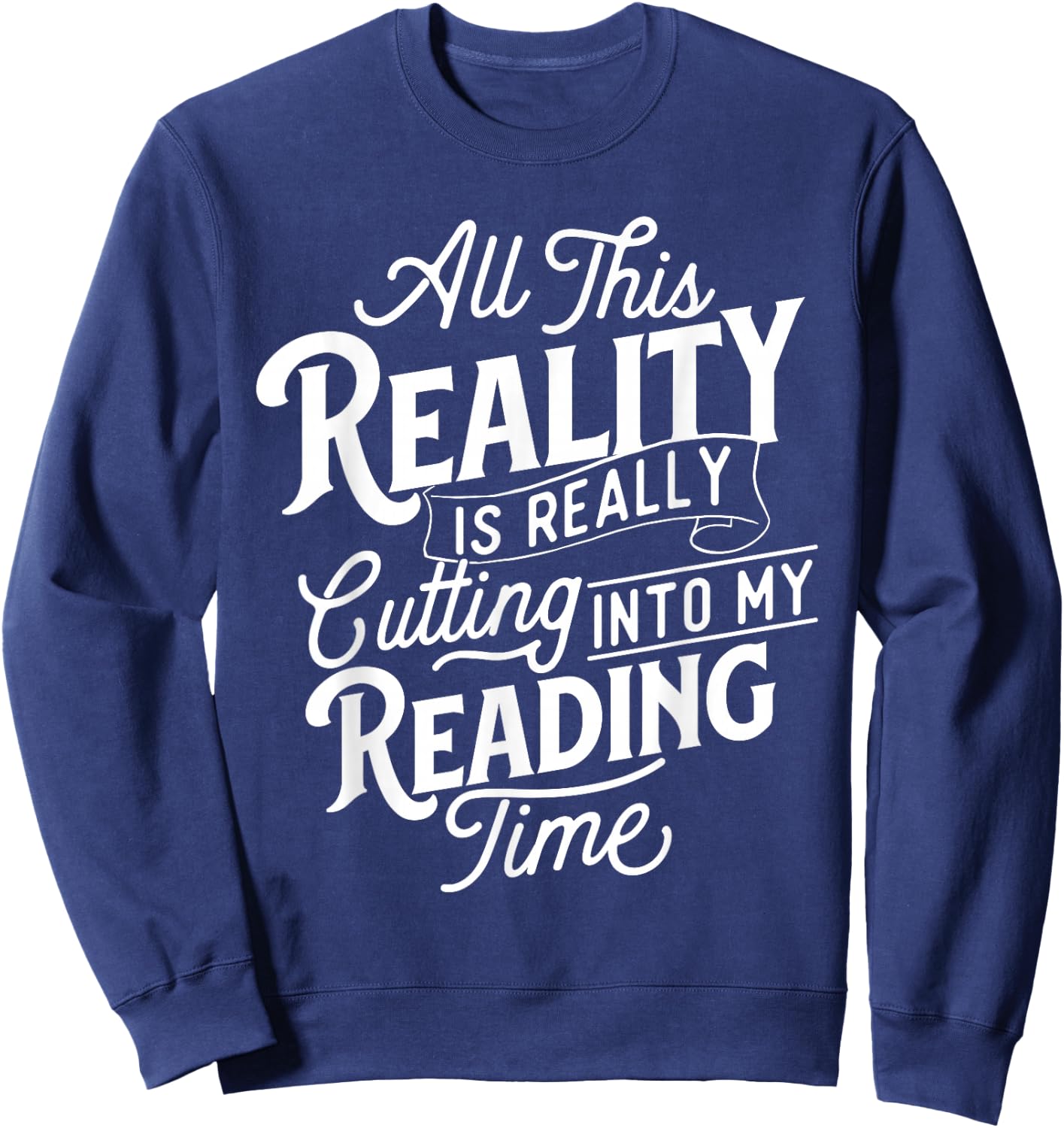 This Reality Is Really Cutting Into My Reading Time - Books Sweatshirt - Sweatshirt | Navy