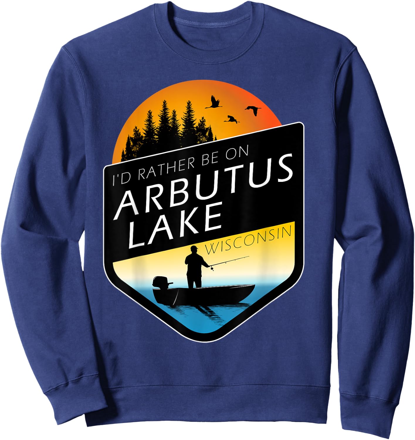 I'd Rather Be On Arbutus Lake Wisconsin Sunset Fishing Sweatshirt - Sweatshirt | Navy