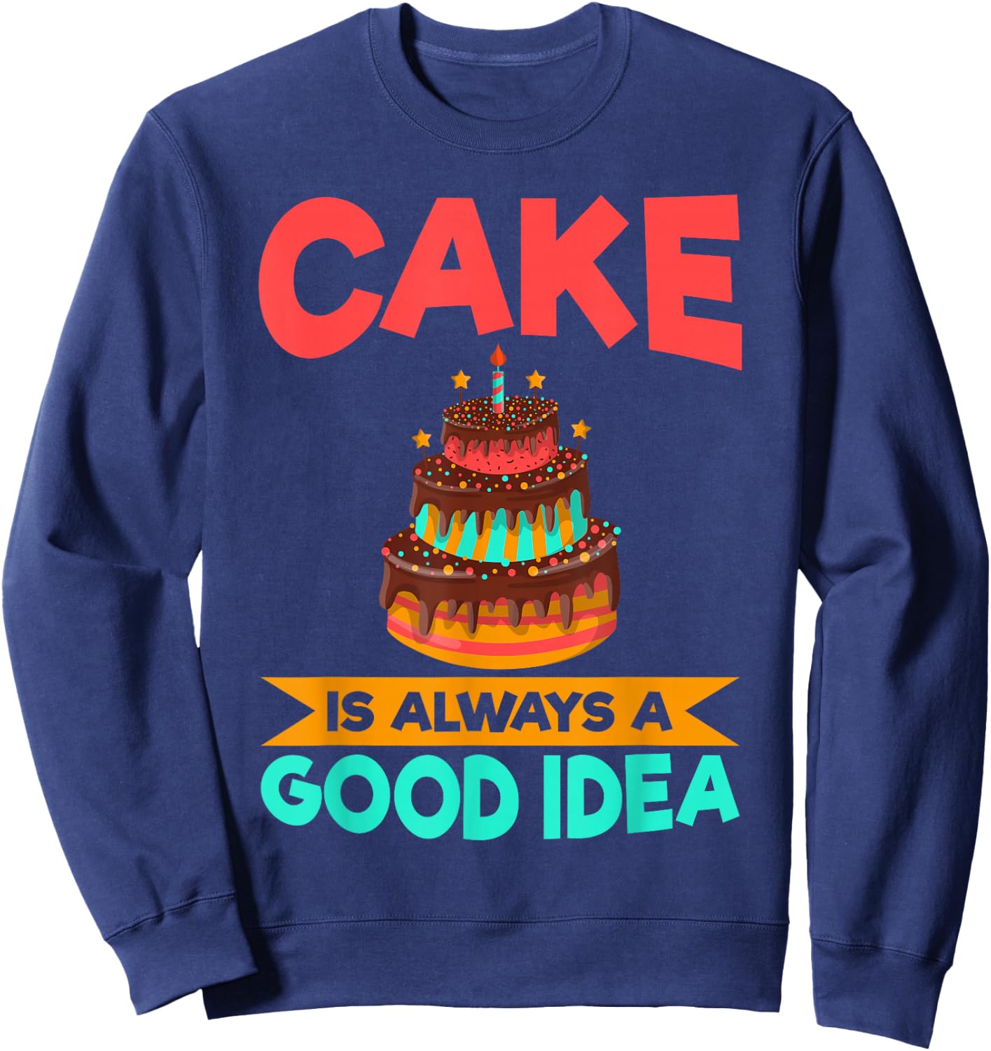 Cake is always a good idea Snack Baking Cake Sweatshirt - Sweatshirt | Navy