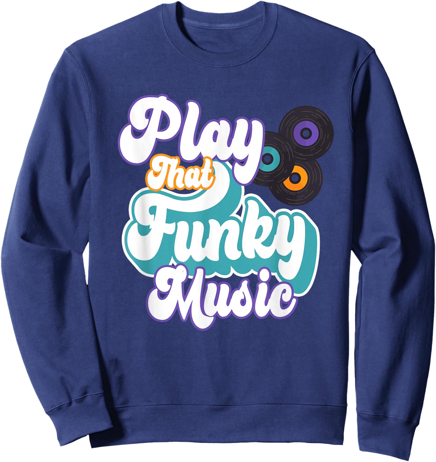 Play That Funky Music | Retro Funk Soul Sweatshirt - Sweatshirt | Navy