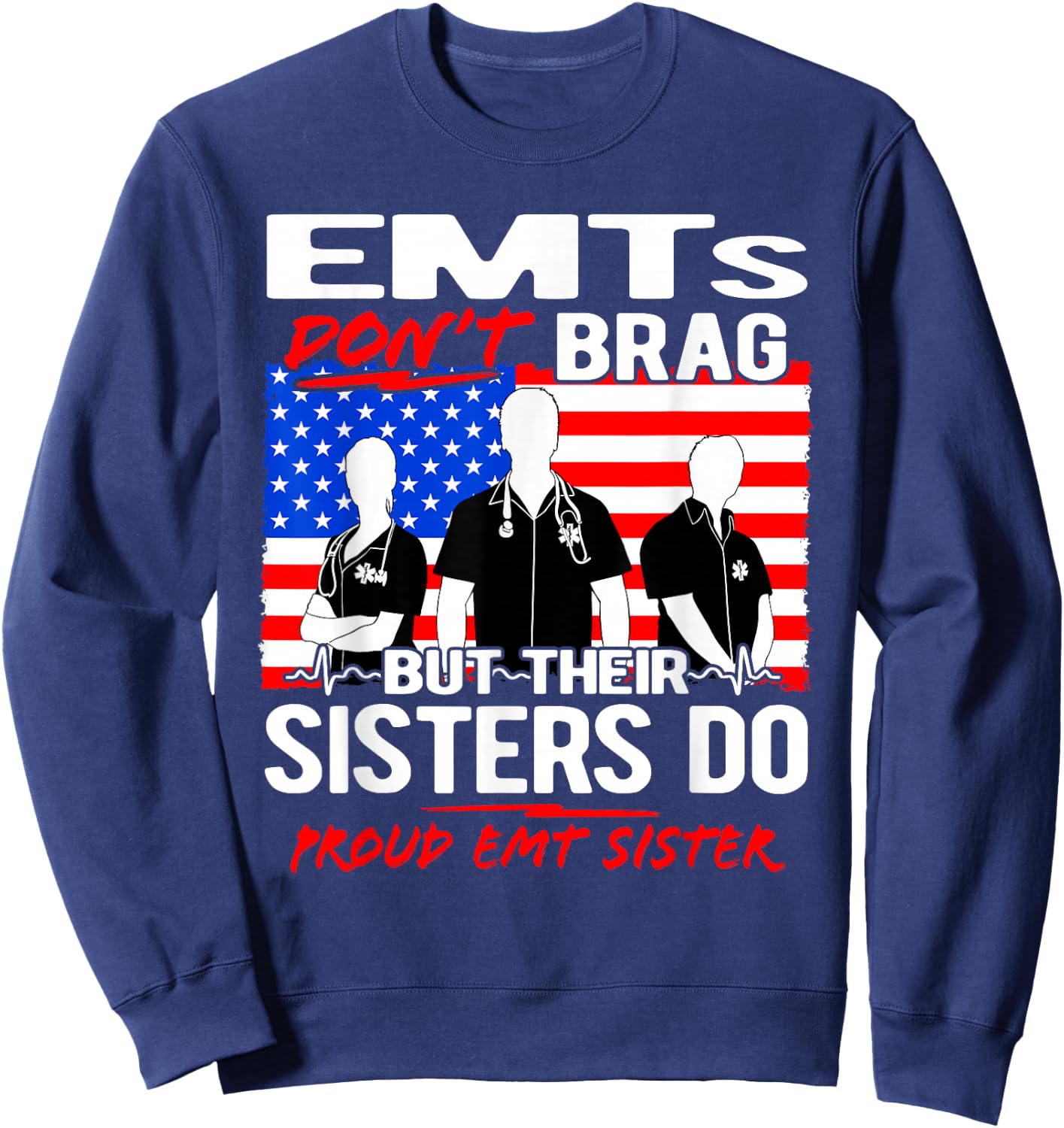 EMTs Don't Brag - Proud EMT Sister Funny EMS Quote Sibling Sweatshirt - Sweatshirt | Navy