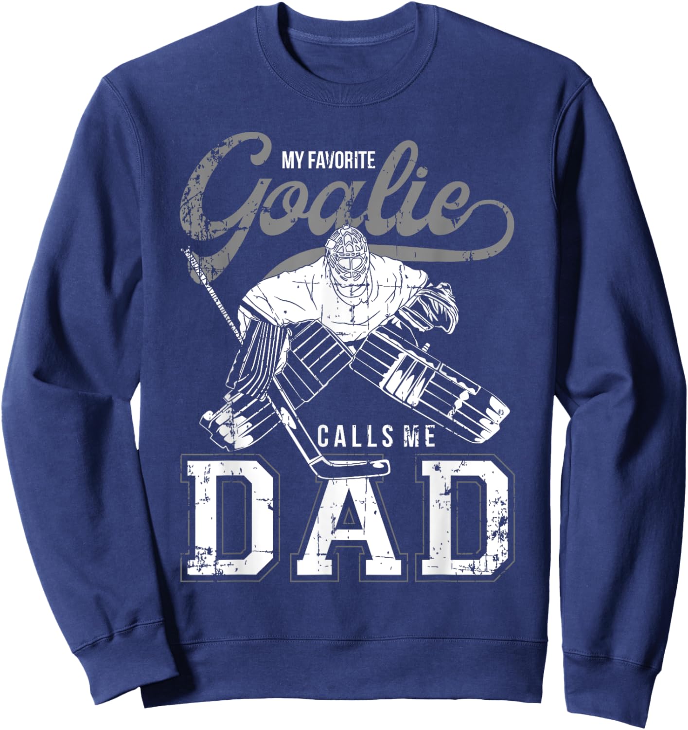 My Favorite Goalie Calls Me Dad Men Ice Hockey Player Sport Sweatshirt - Sweatshirt | Navy