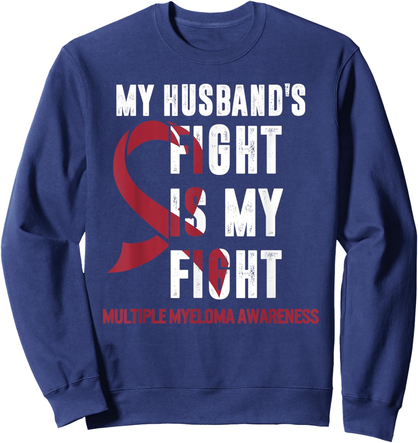 Multiple Myeloma Awareness My Husband Fight Burgundy Ribbon Sweatshirt - Sweatshirt | Navy
