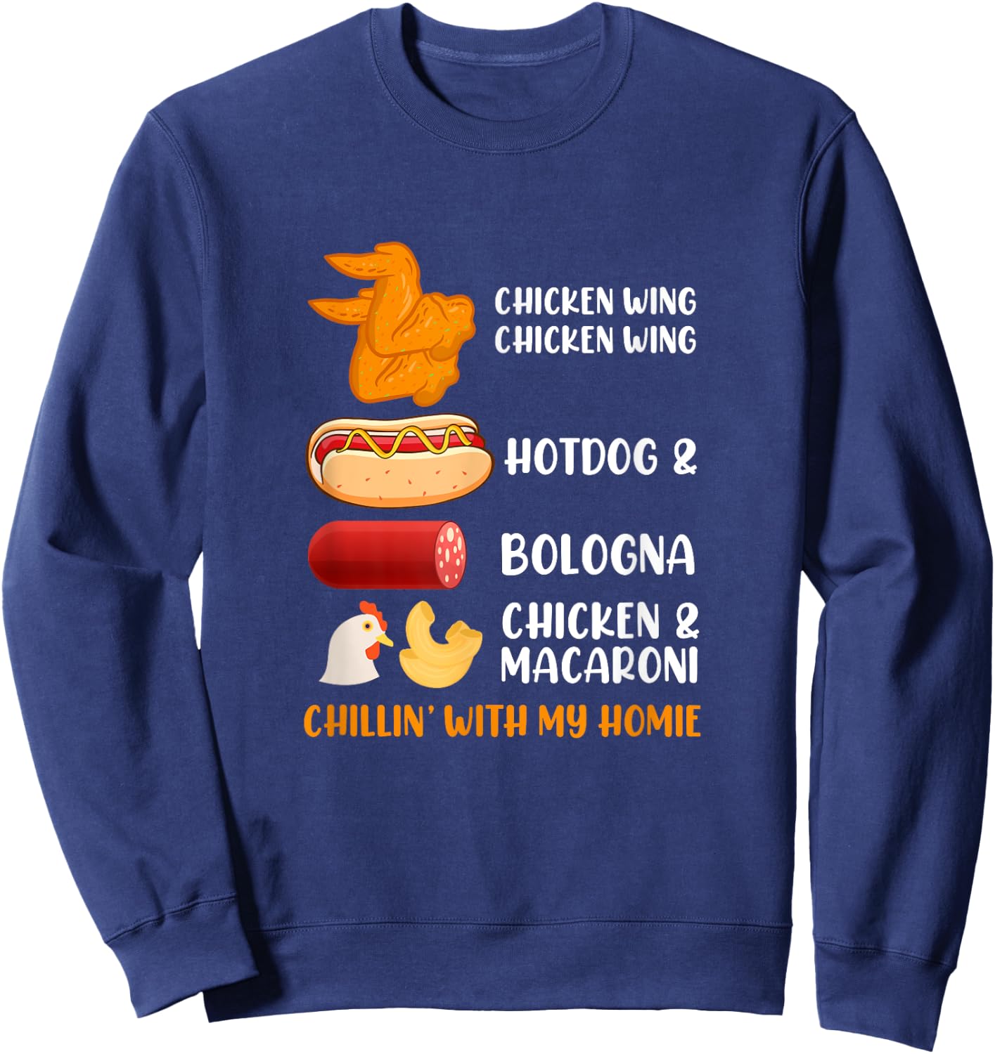 Chillin' With My Homie Chicken Wing Hotdog Bologna Macaroni Sweatshirt - Sweatshirt | Navy
