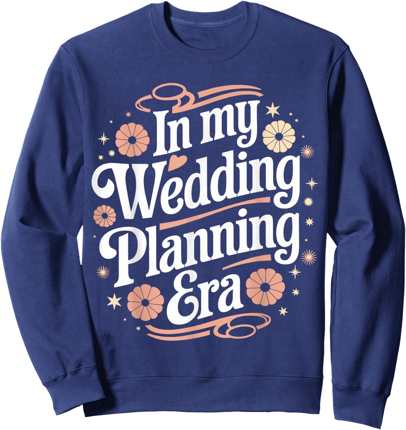 In My Wedding Planning Era Fun Bridal Party Humor Sweatshirt - Sweatshirt | Navy