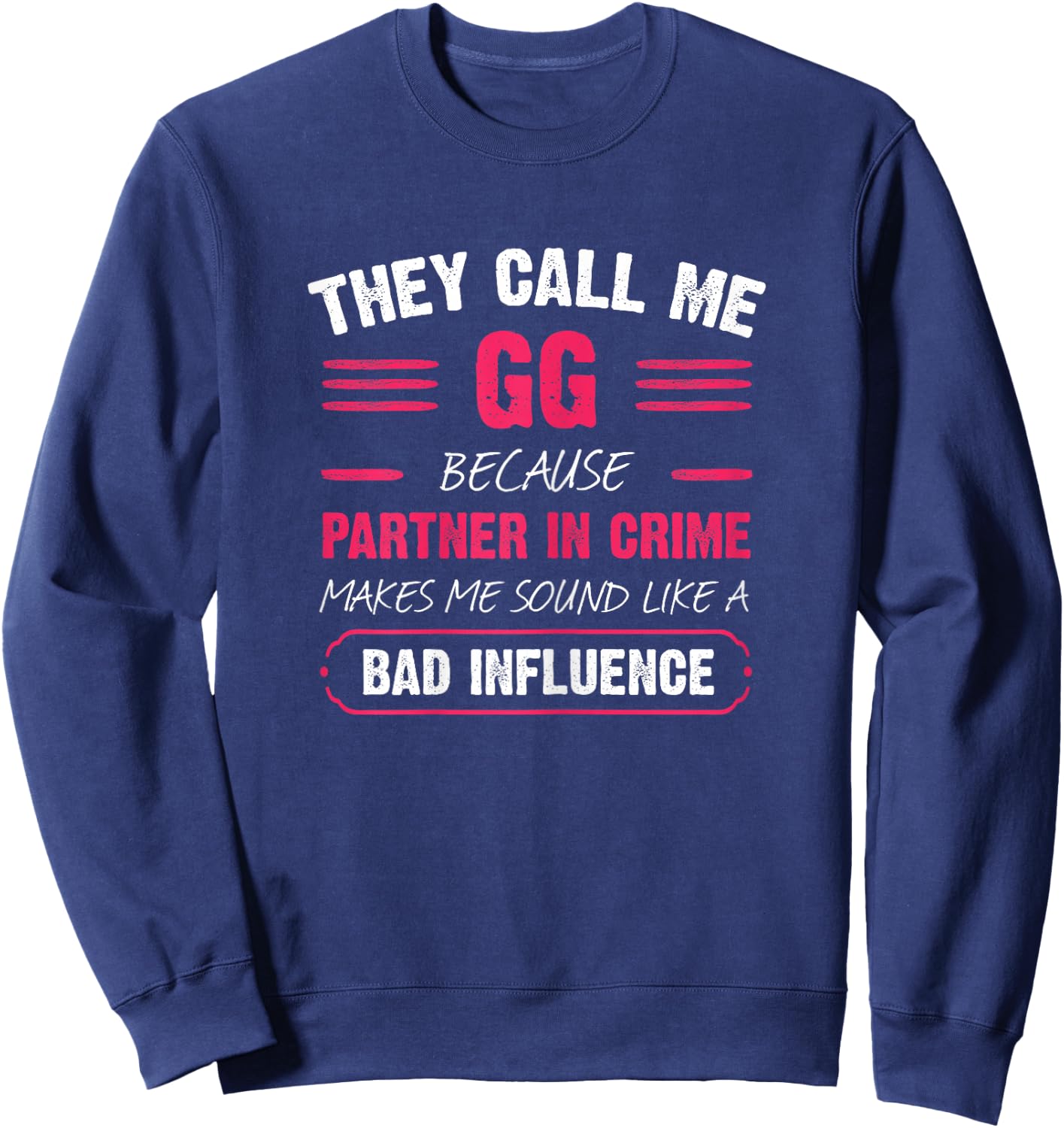 They Call Me GG Because Partner In Crime Funny Sweatshirt - Sweatshirt | Navy