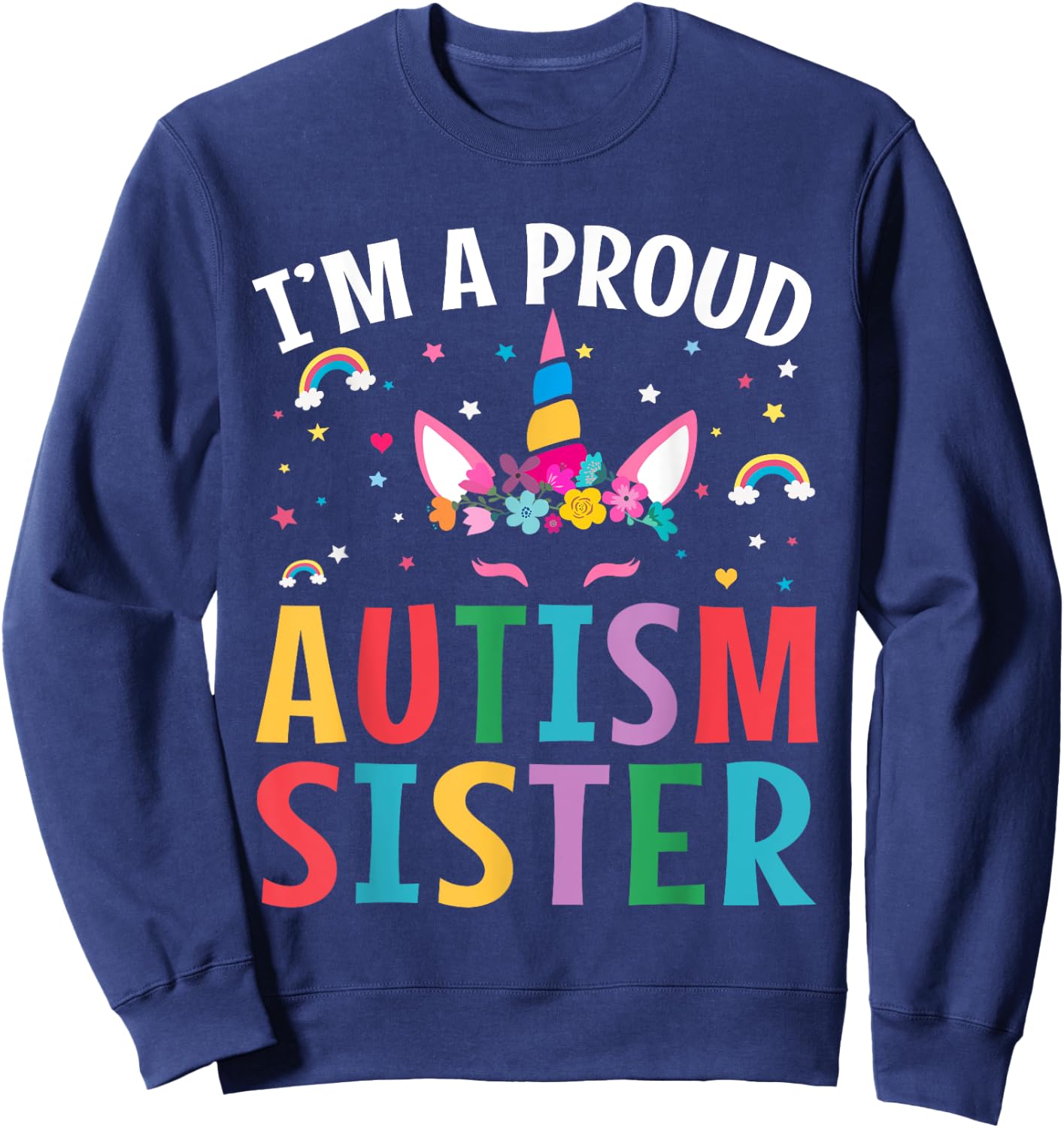 I'm A Proud Autism Sister Autism Awareness Unicorn Autism Sweatshirt - Sweatshirt | Navy