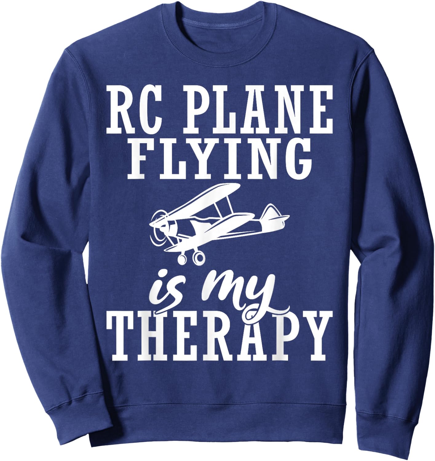 RC Plane Flying is my Therapy RC Plane Sweatshirt - Sweatshirt | Navy