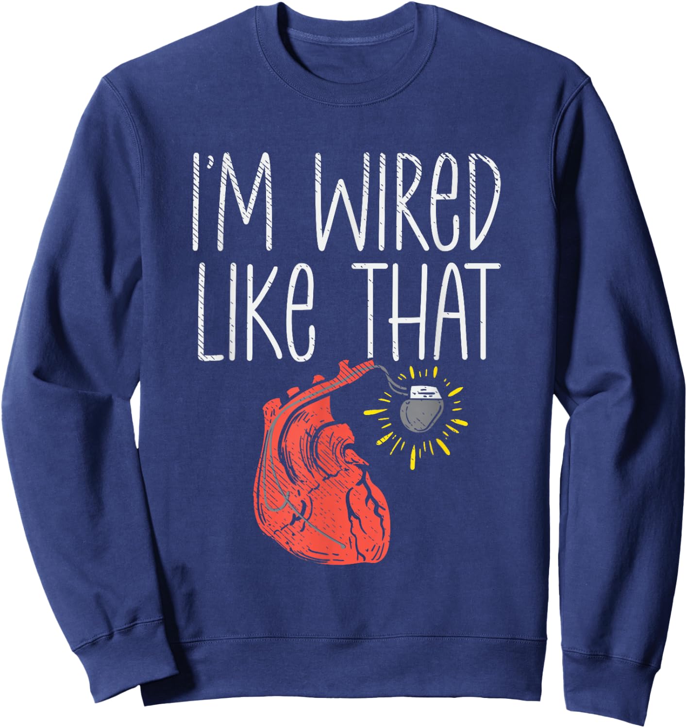 I'm Wired Like That Pacemaker Recipient CHD Awareness Sweatshirt - Sweatshirt | Navy