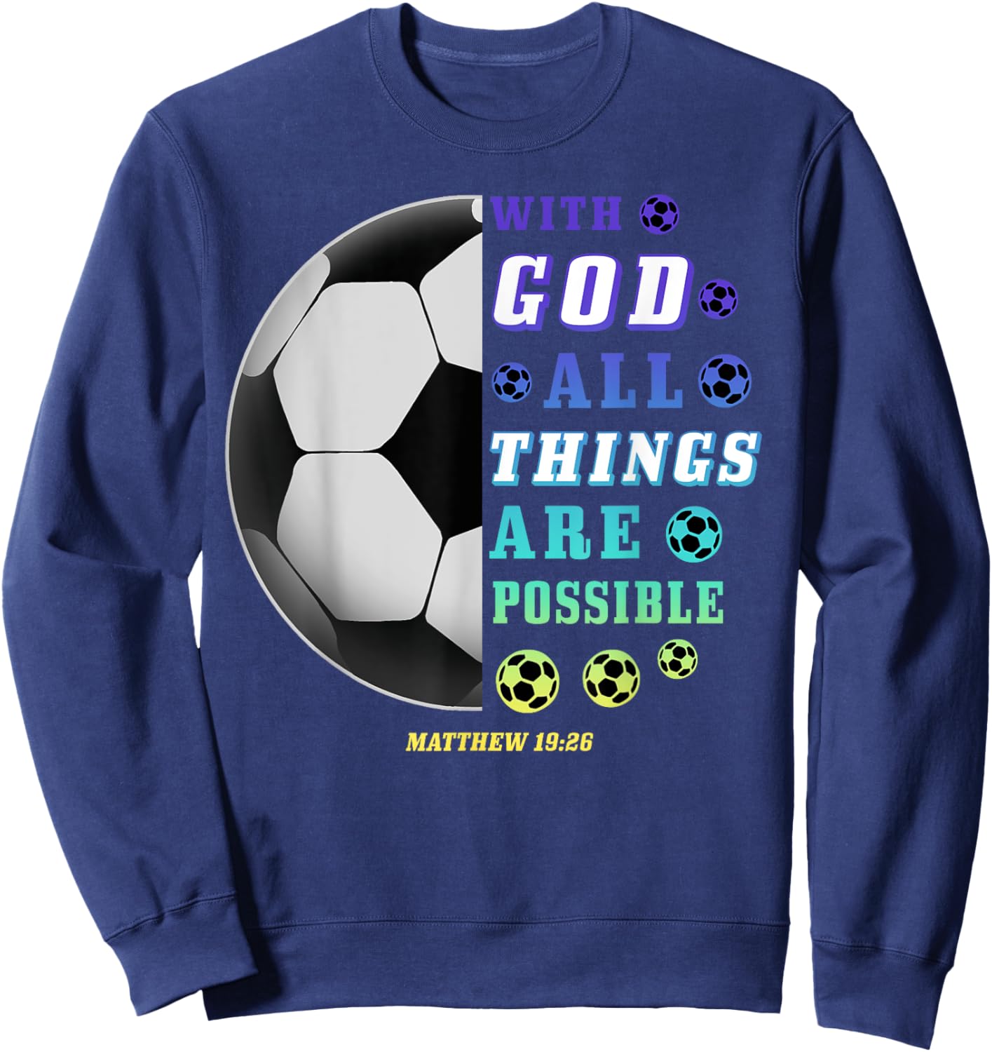 With God All Things Are Possible Playing Soccer Christian Sweatshirt - Sweatshirt | Navy