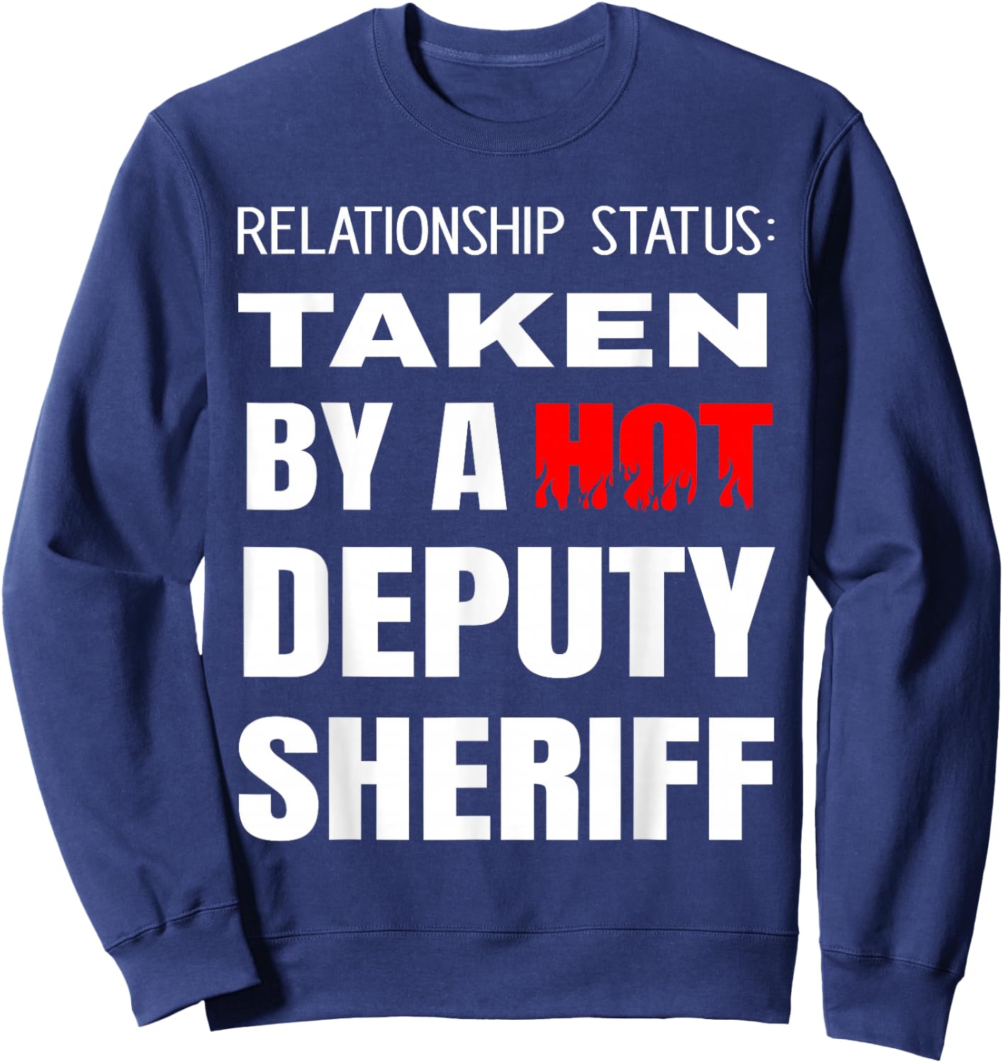 Relationship Status: Taken By A Hot Deputy Sheriff Boyfriend Sweatshirt - Sweatshirt | Navy