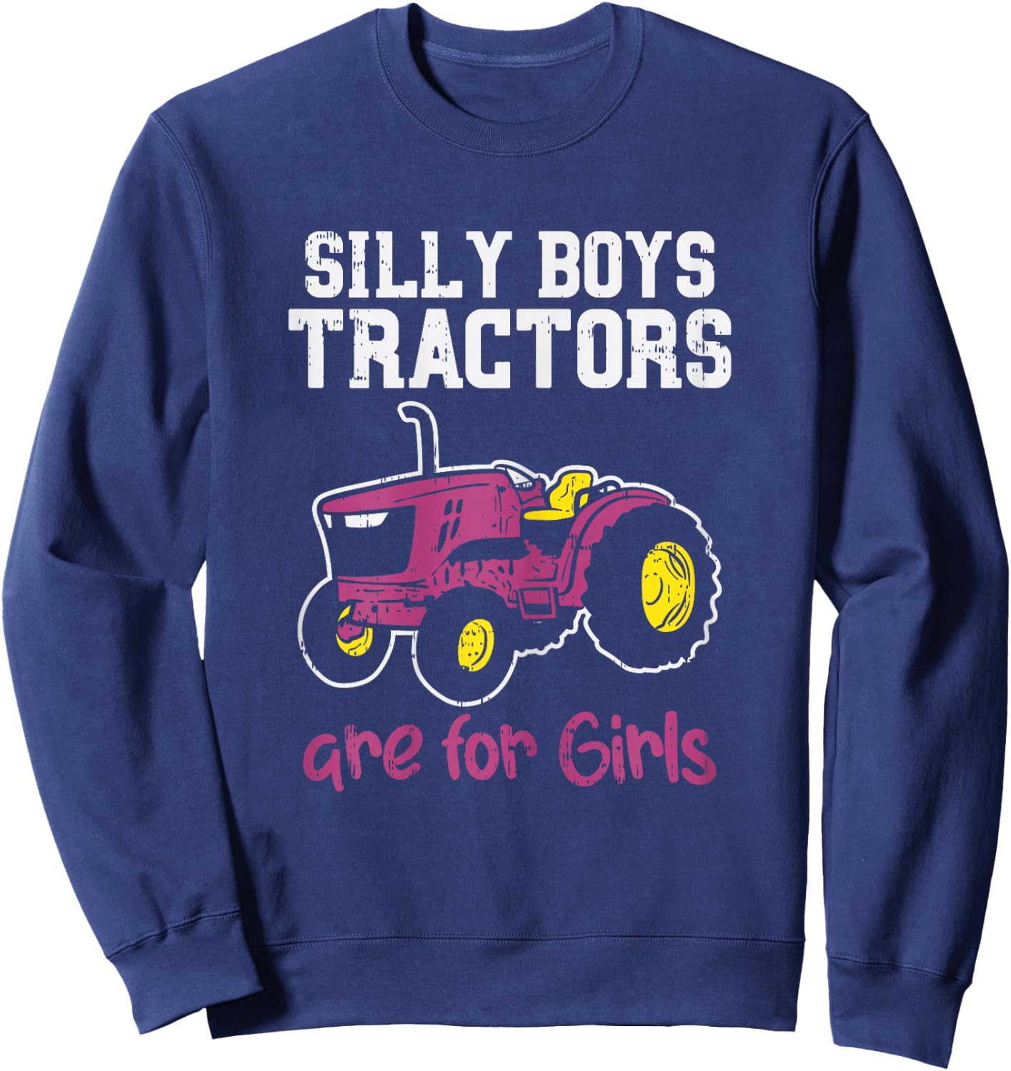 Silly Boys Tractors Girls Farm Truck Farming Farmer Gift Sweatshirt - Sweatshirt | Navy