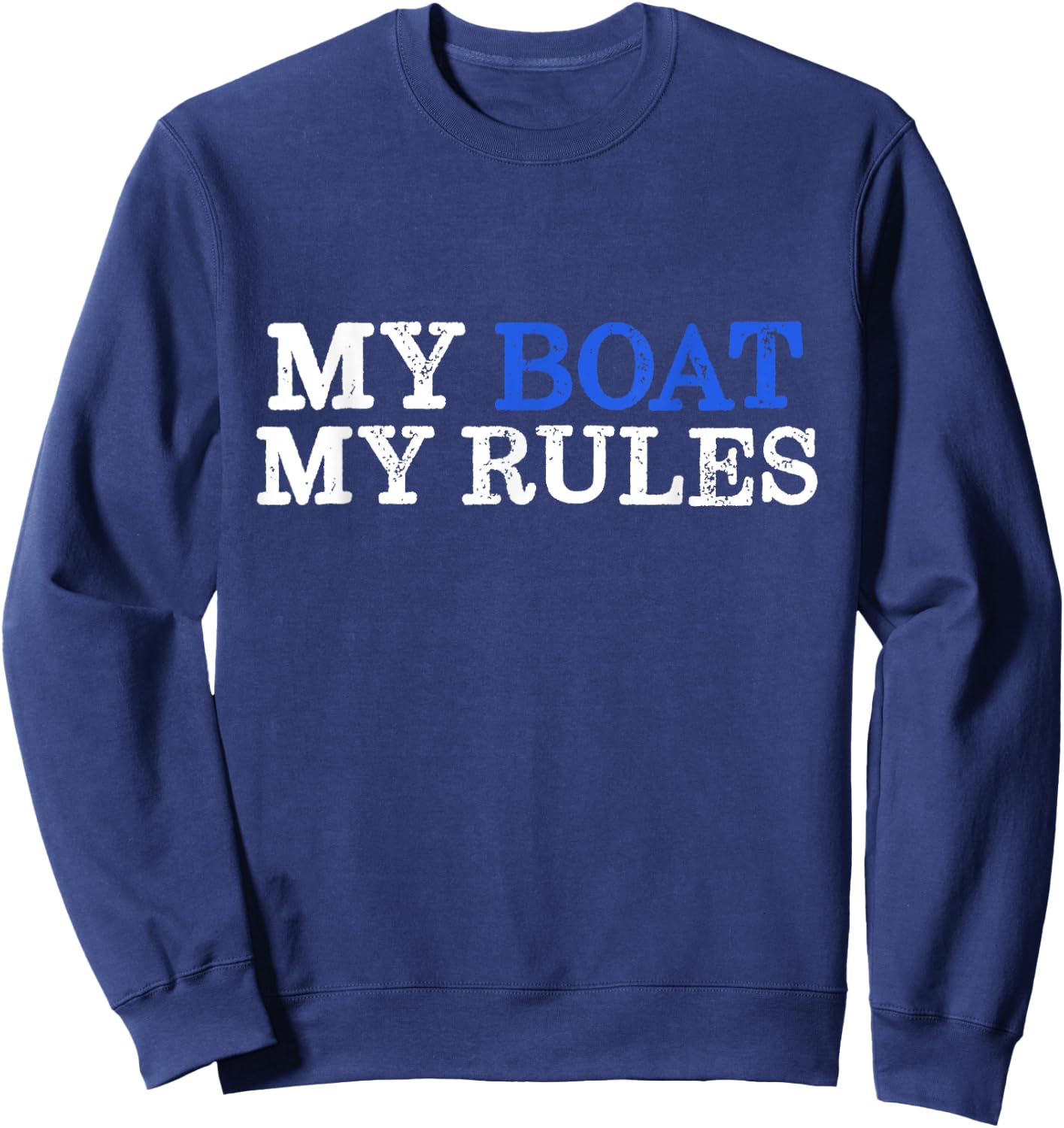 My Boat My Rules Design for Captains, Sailors, Boat Owners Sweatshirt - Sweatshirt | Navy