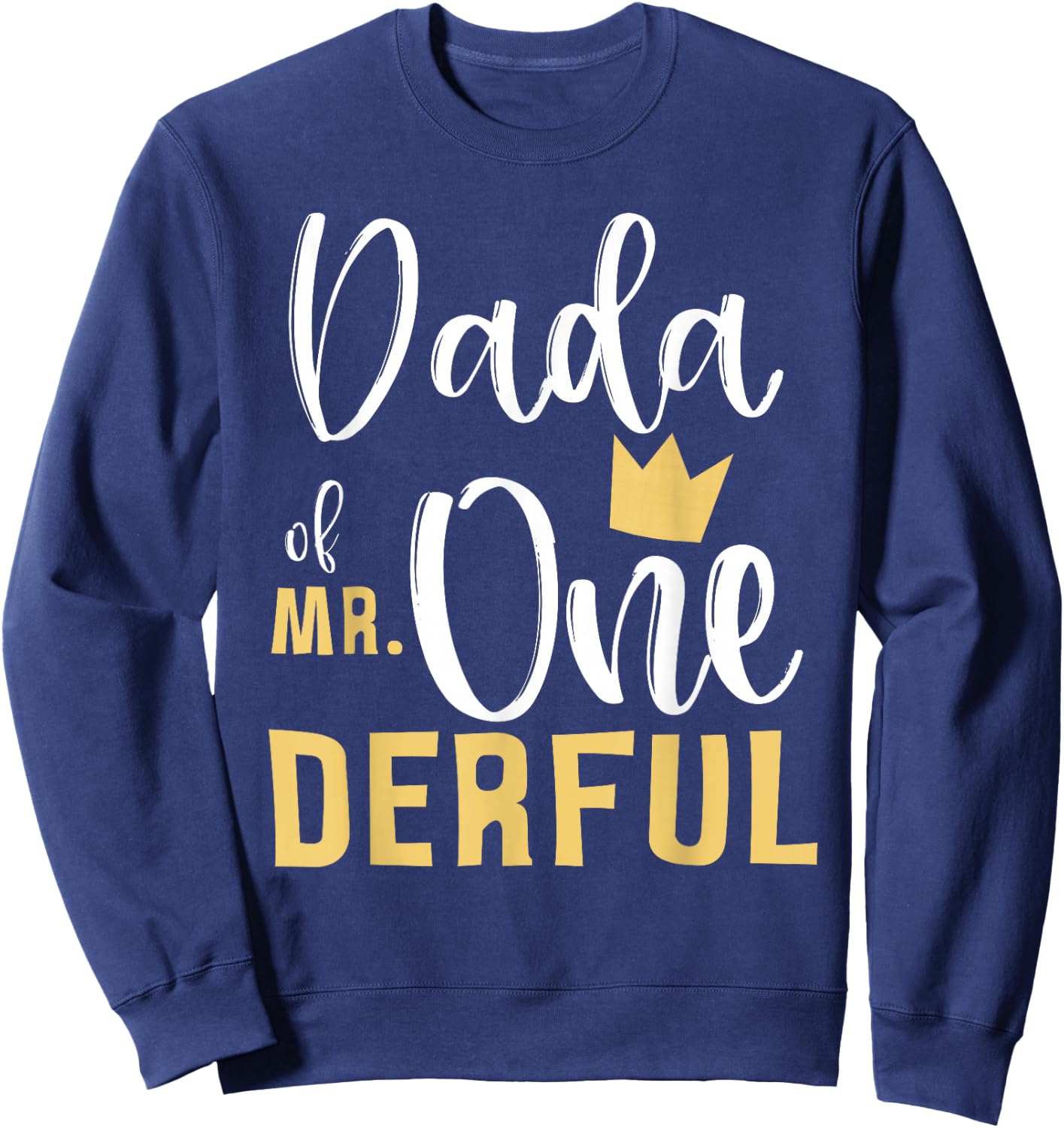 Dada of Mr Onederful 1st Birthday Matching First One-Derful Sweatshirt - Sweatshirt | Navy