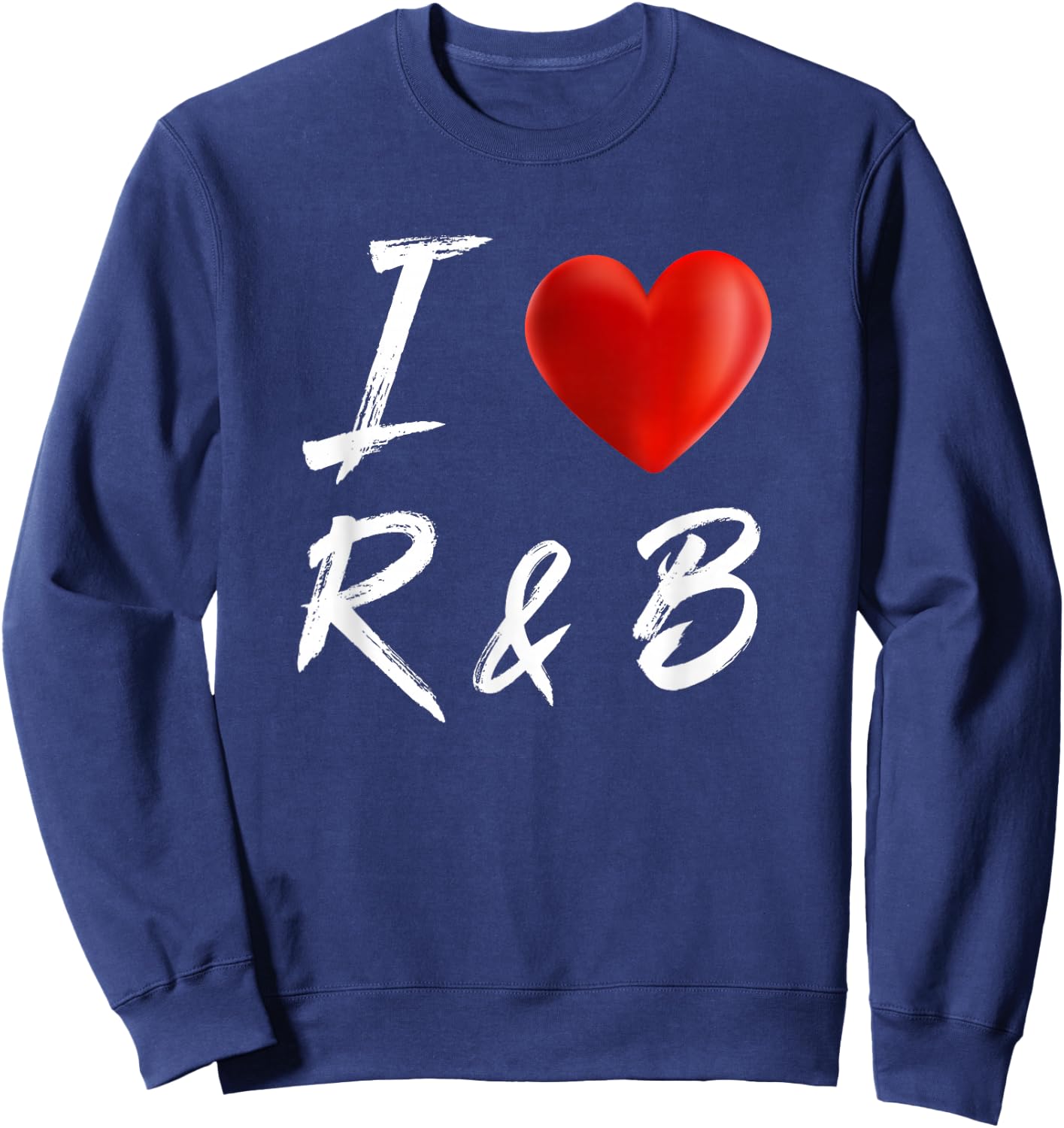 I Love Heart R&B Music T Shirt Sweatshirt - Sweatshirt | Navy