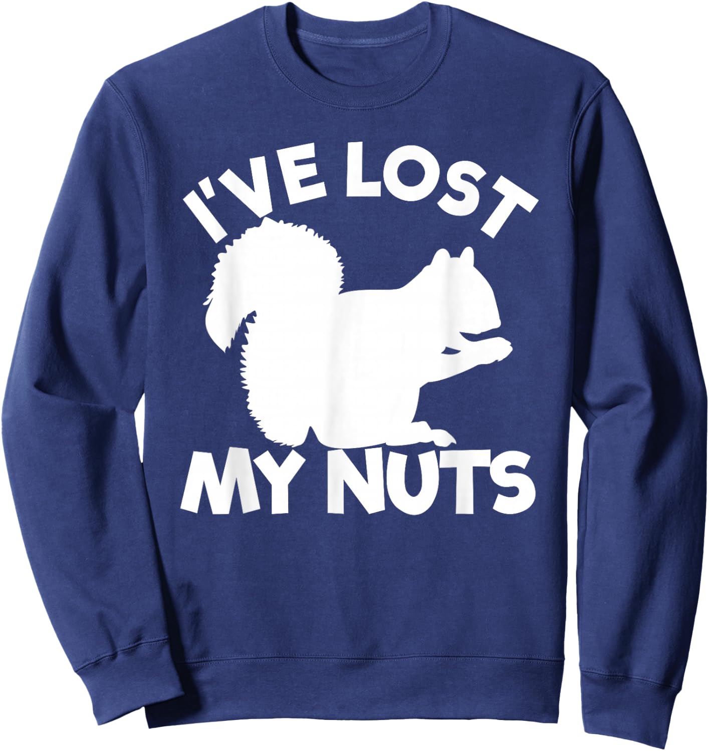 I've Lost My Nuts Squirrel Funny Men's Vasectomy Gift Sweatshirt - Sweatshirt | Navy