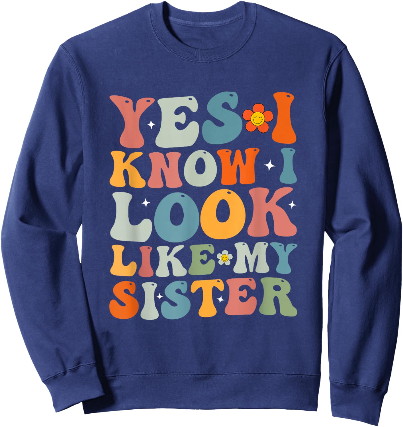 Yes I Know I Look Like My Sister Funny Twin Sweatshirt - Sweatshirt | Navy