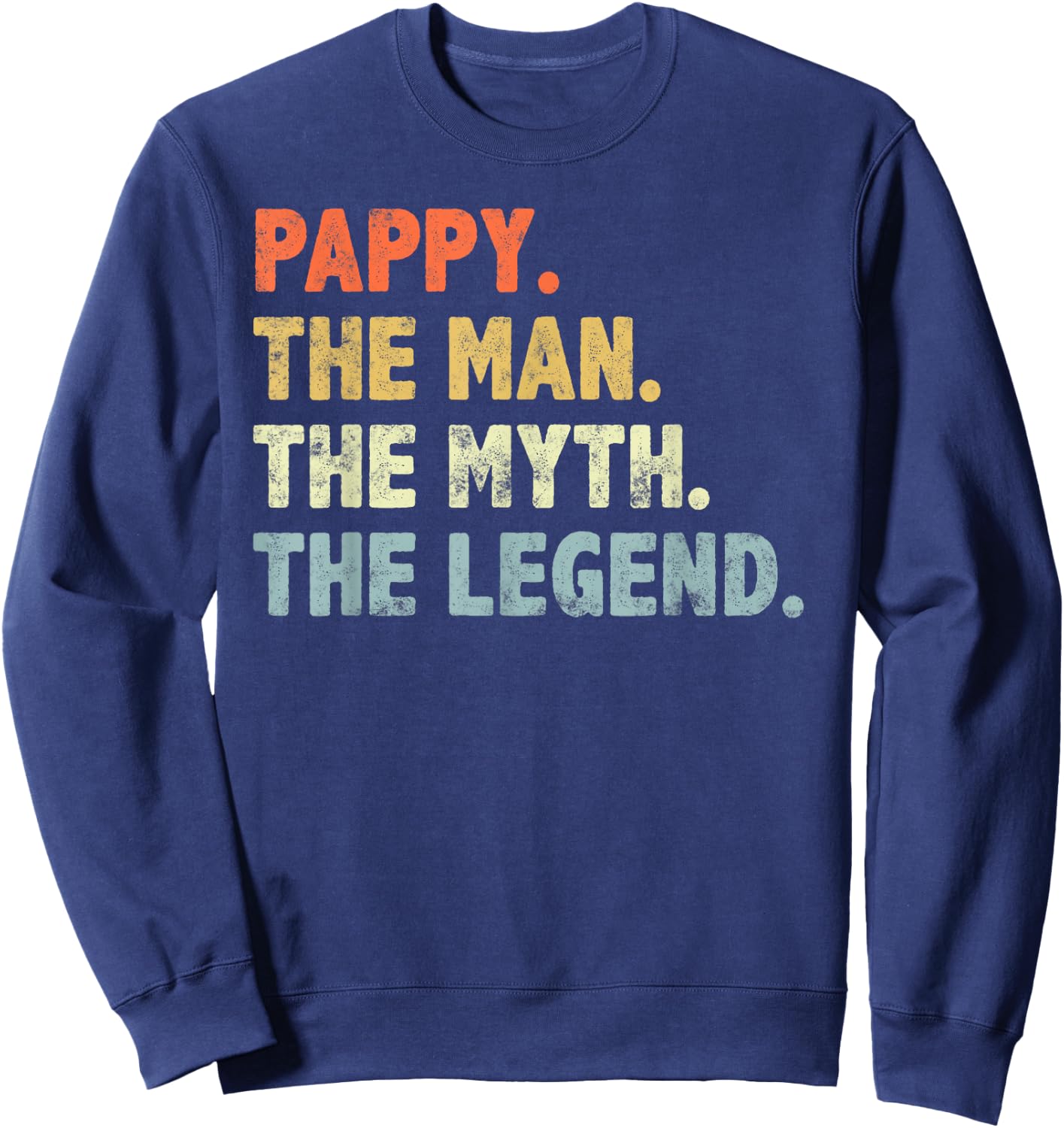 Pappy The Man Myth Legend Fathers Day funny Grandpa Pappy Sweatshirt - Sweatshirt | Navy