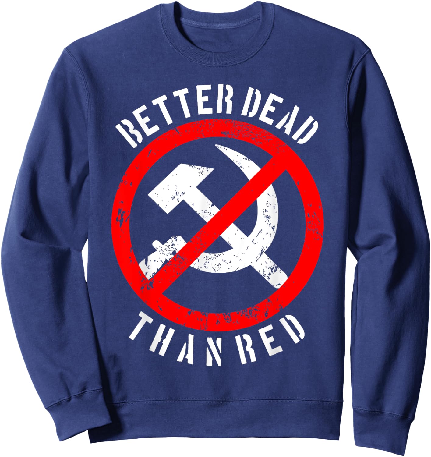 Better Dead Than Red Shirt | Cool Philistine Gift Sweatshirt - Sweatshirt | Navy