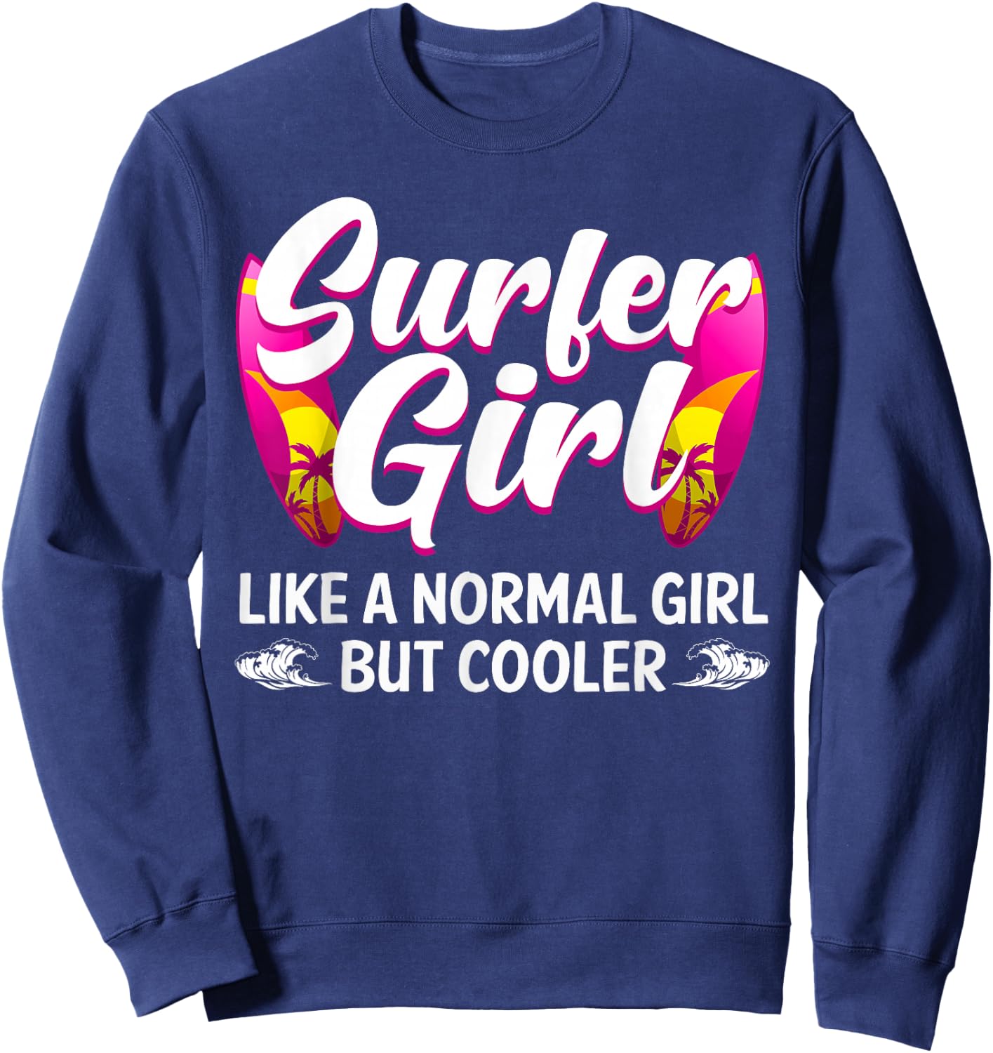 Funny Surfer Girl Design for Surfing Women Kids Surf Lovers Sweatshirt - Sweatshirt | Navy