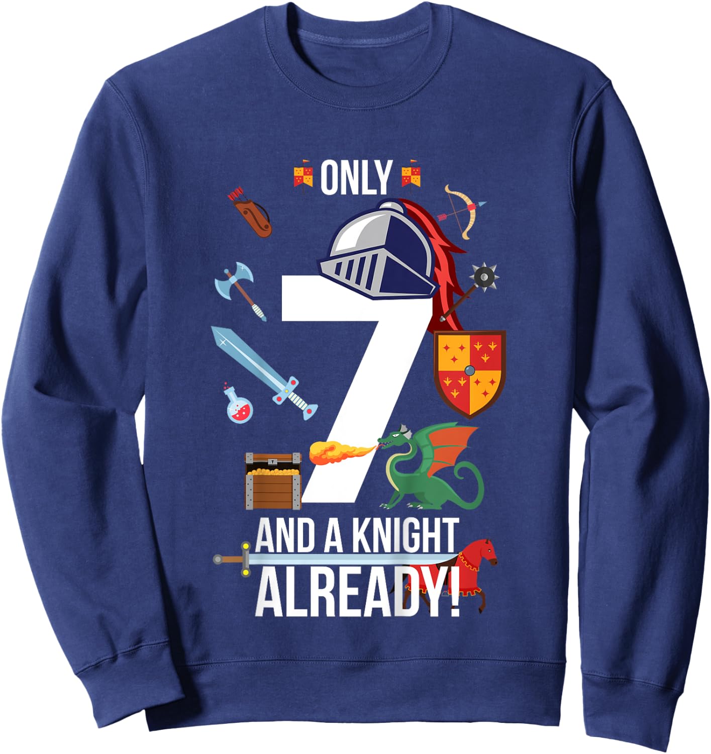 Kids 7th Birthday Boy "Only 7 And A Knight Already" Gift Sweatshirt - Sweatshirt | Navy