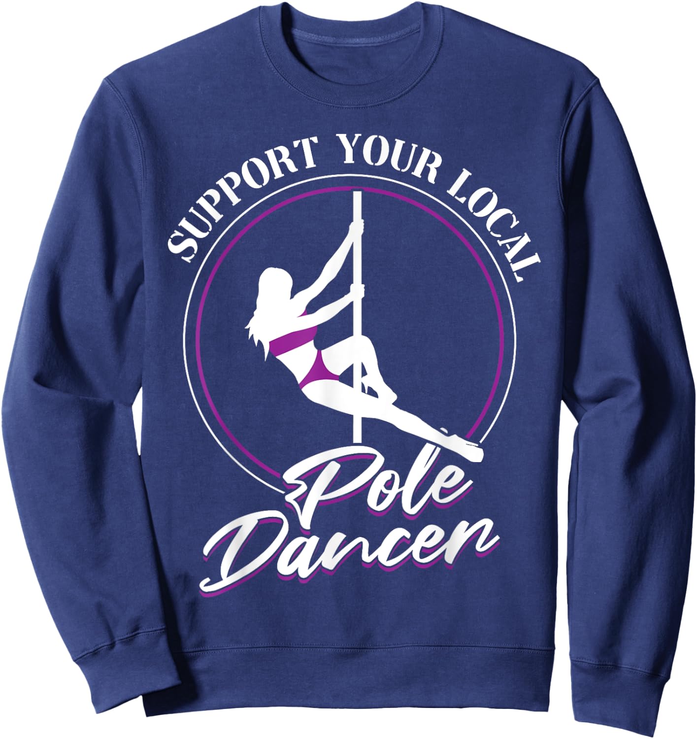 Support Your Local Pole Dancer - Pole Dancing Sweatshirt - Sweatshirt | Navy