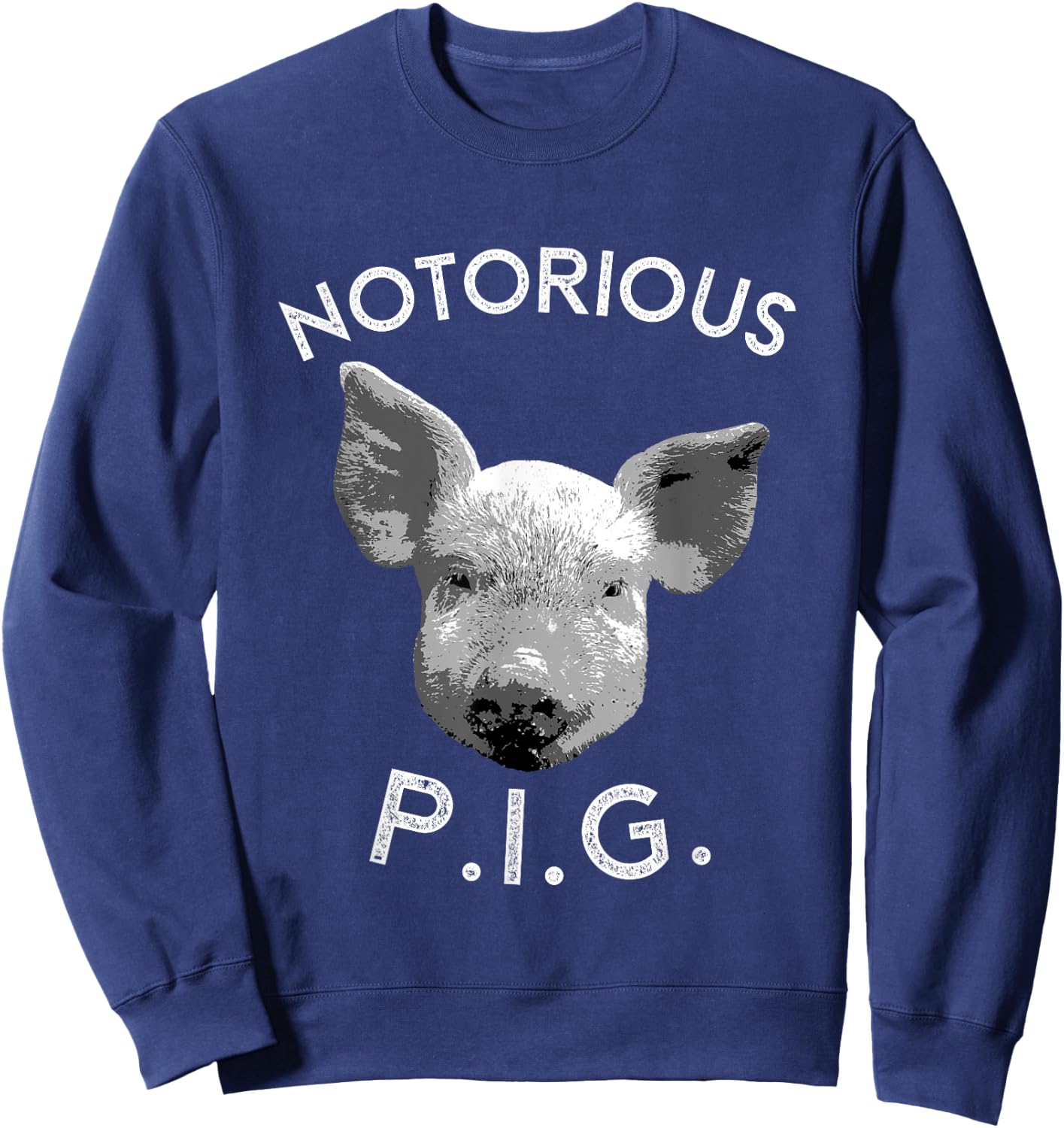 Notorious PIG Funny Pet Pig Lover Cute Farmer Gift Sweatshirt - Sweatshirt | Navy