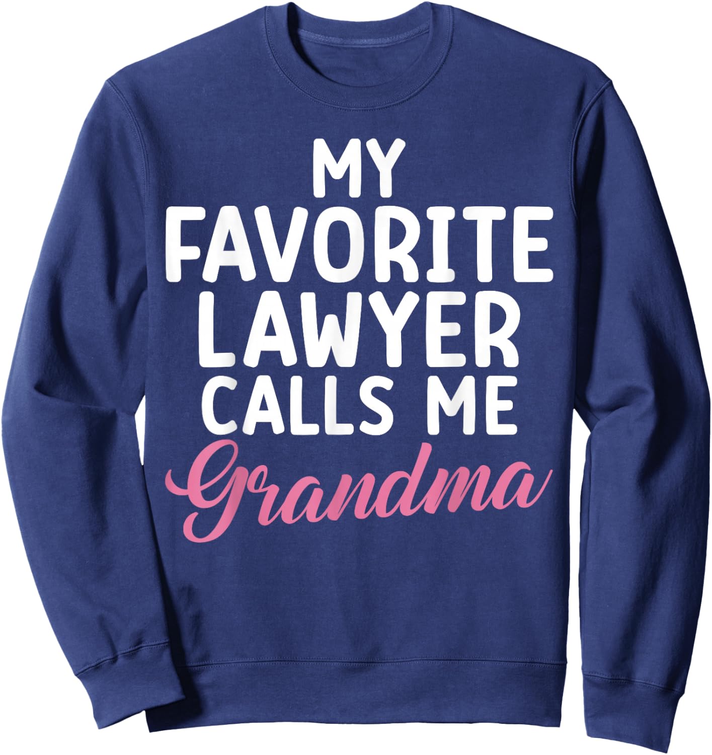 My favorite Lawyer calls me Grandma of Lawyer Sweatshirt - Sweatshirt | Navy