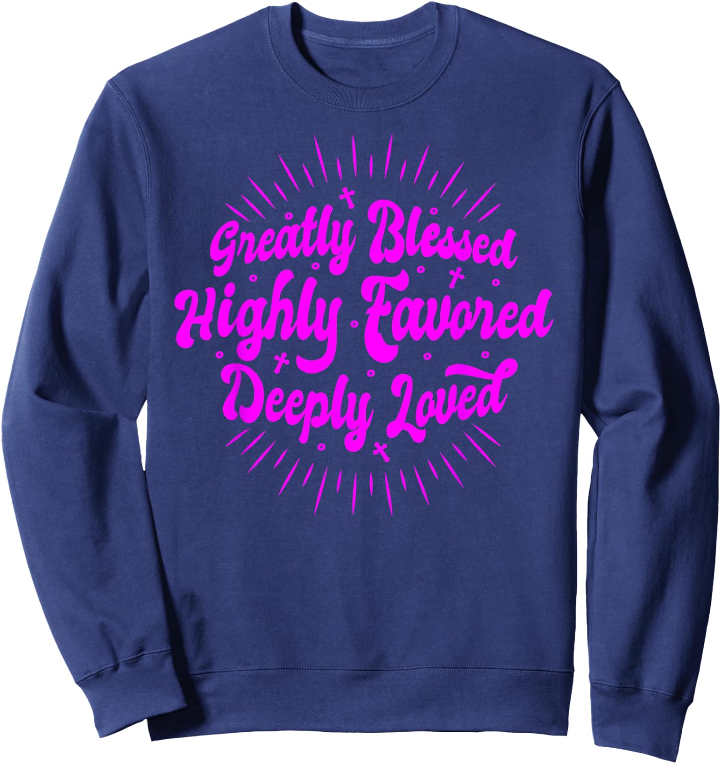 Blessed - Favored - Loved - Christian Faith Quote Believer Sweatshirt - Sweatshirt | Navy