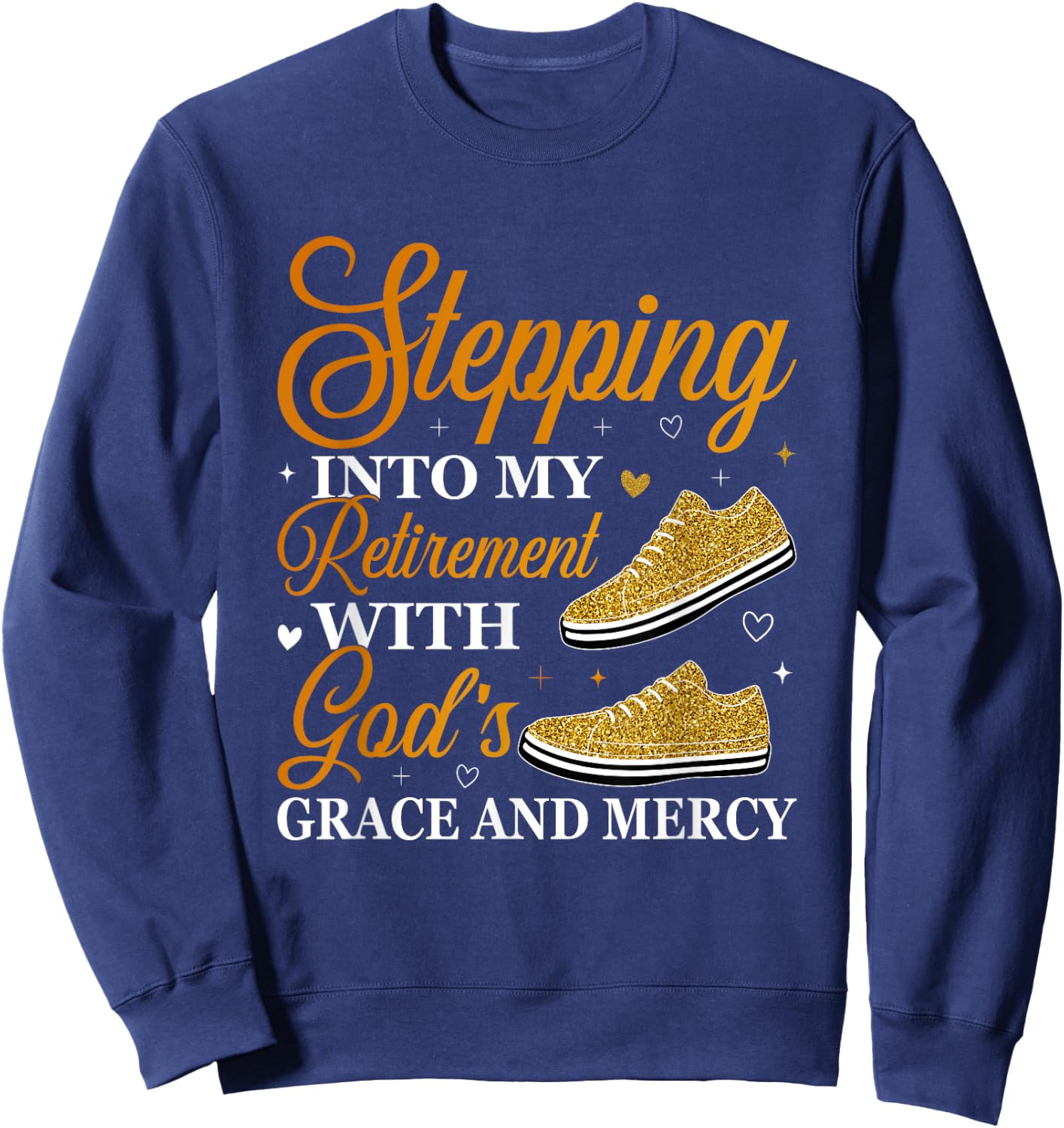 Stepping Into My Retirement With God's Grace Sweatshirt - Sweatshirt | Navy