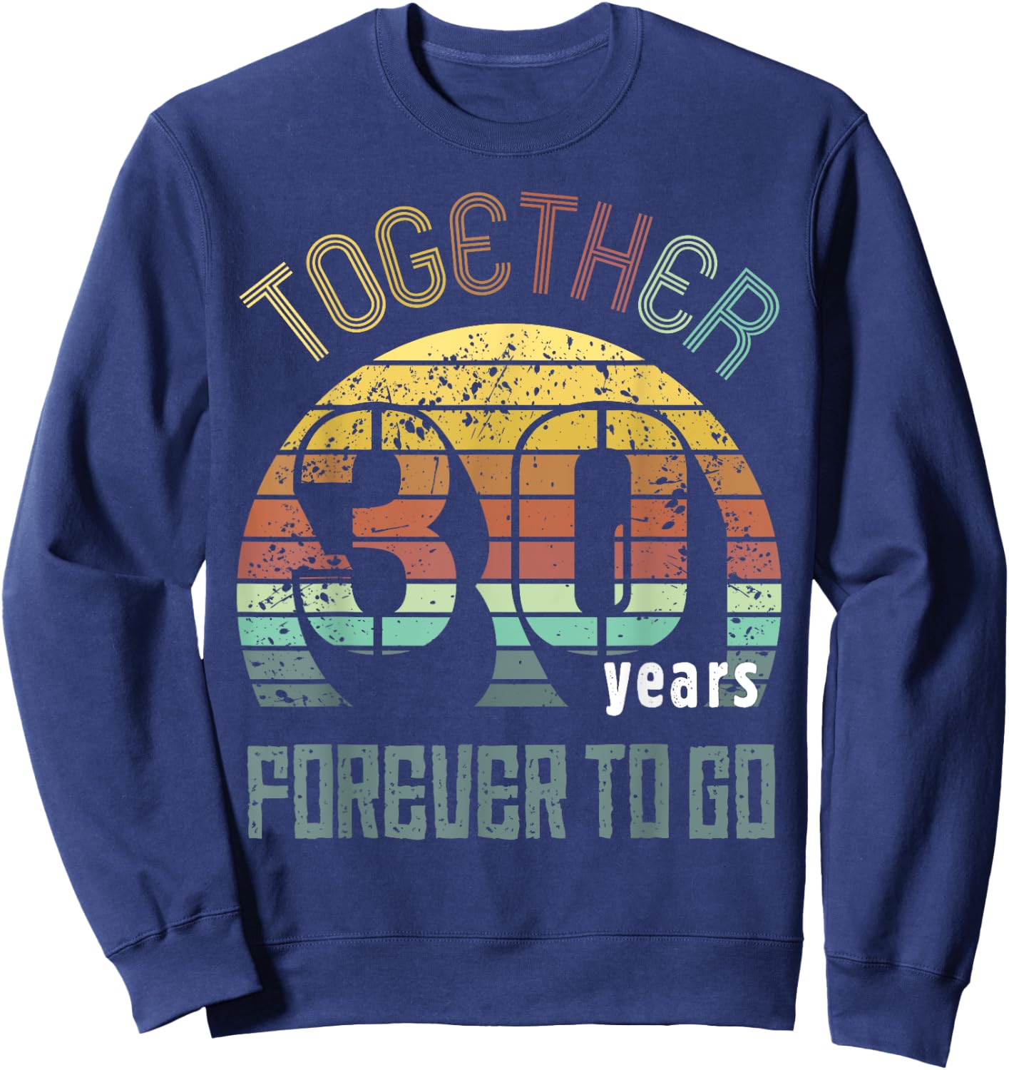 30th Years Wedding Anniversary Gifts For Couples Matching 30 Sweatshirt - Sweatshirt | Navy