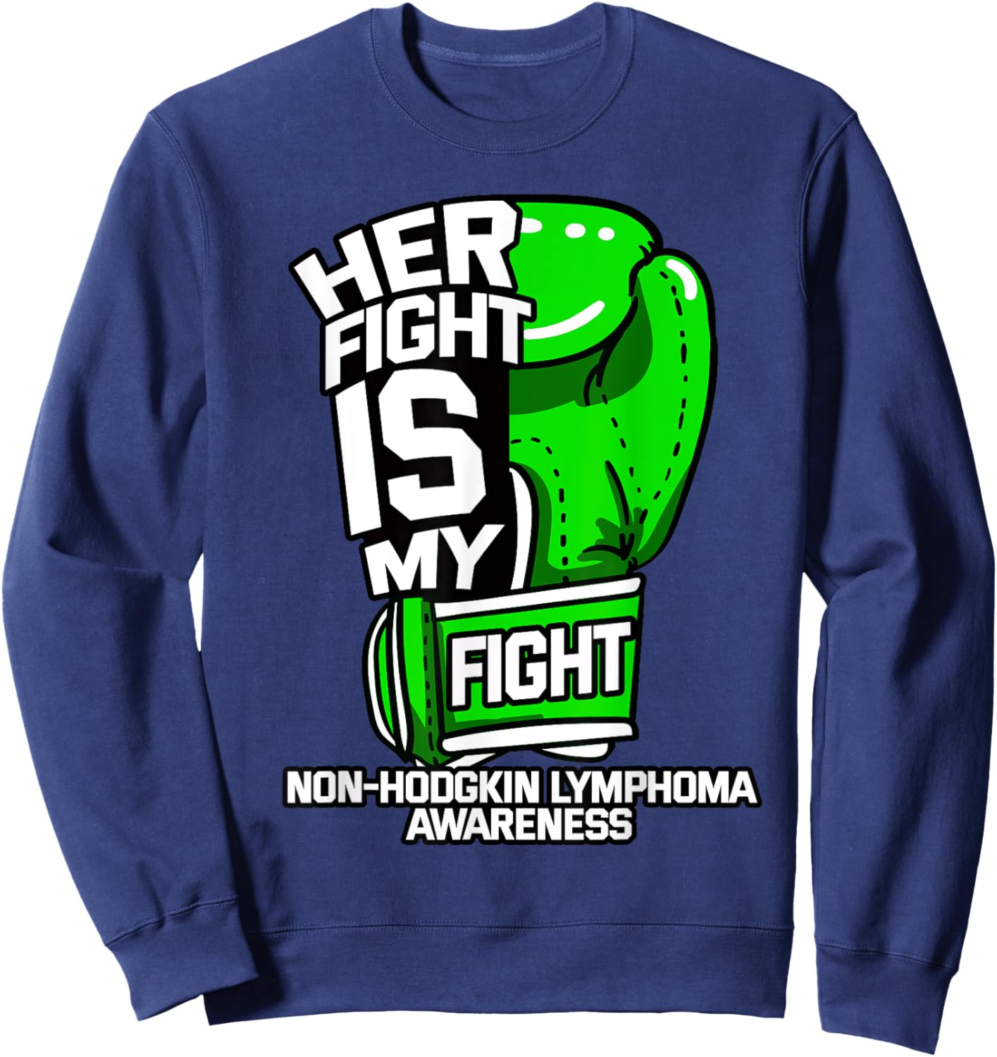 Her Fight Is My Fight Non-Hodgkin Lymphoma Awareness Gift Sweatshirt - Sweatshirt | Navy