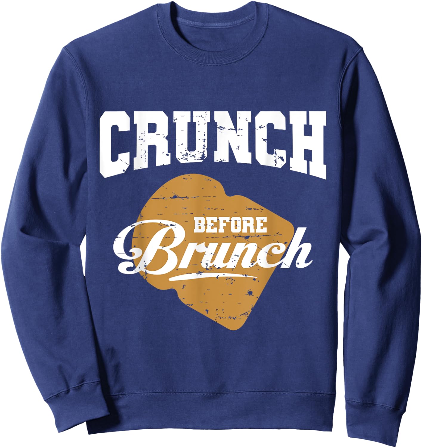 CRUNCH BEFORE BRUNCH gym exercise fitness training funny Sweatshirt - Sweatshirt | Navy