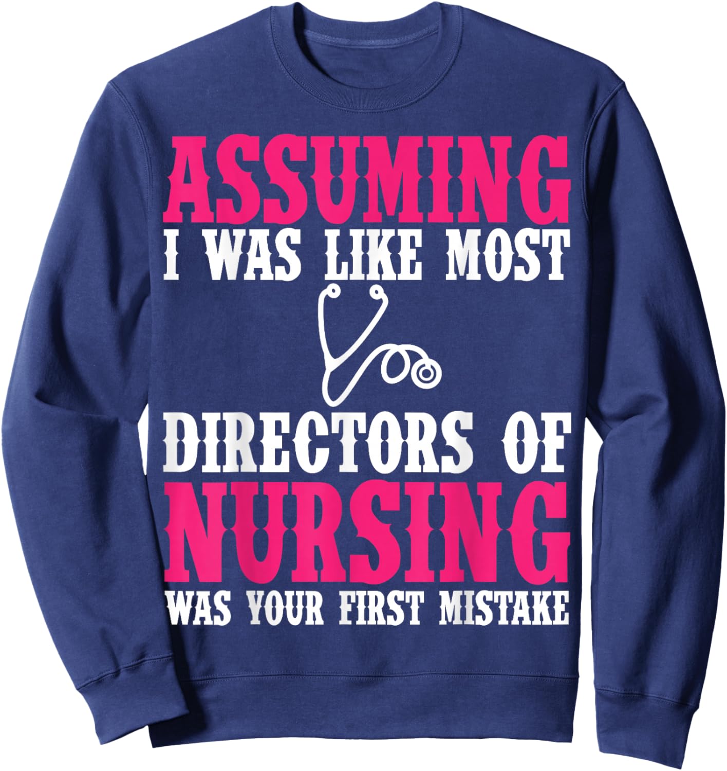 Director Of Nursing Apparel - Funny Great Nurses Design Sweatshirt - Sweatshirt | Navy