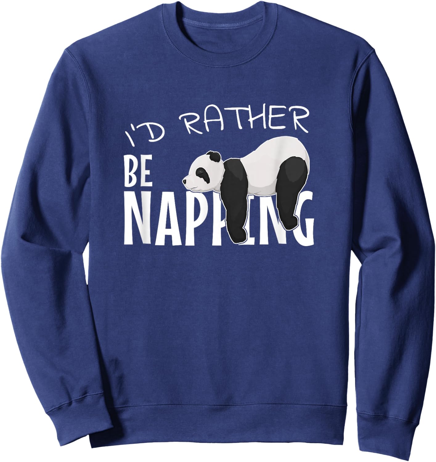 I'd Rather Be Napping Chilling Sleepy Panda Sweatshirt - Sweatshirt | Navy