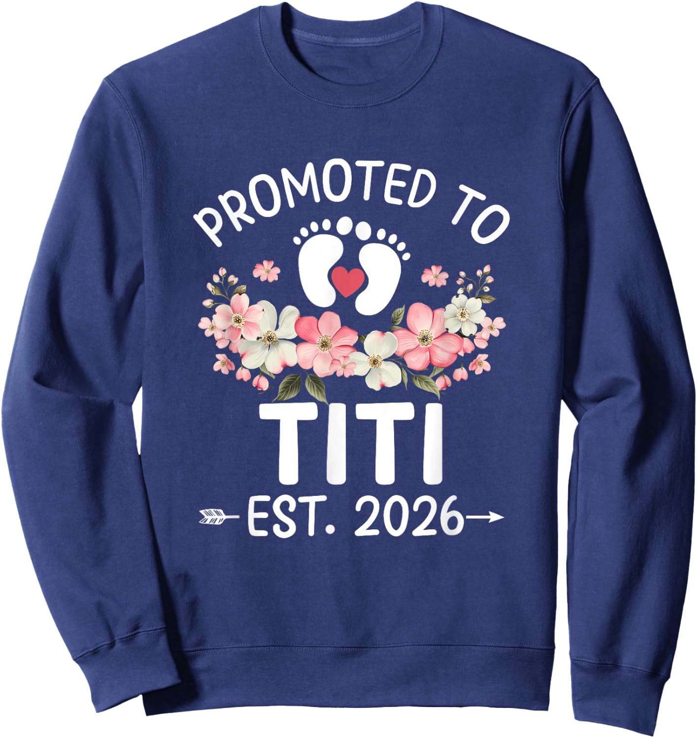 Promoted to Titi 2026 First Time Floral New Titi Sweatshirt - Sweatshirt | Navy