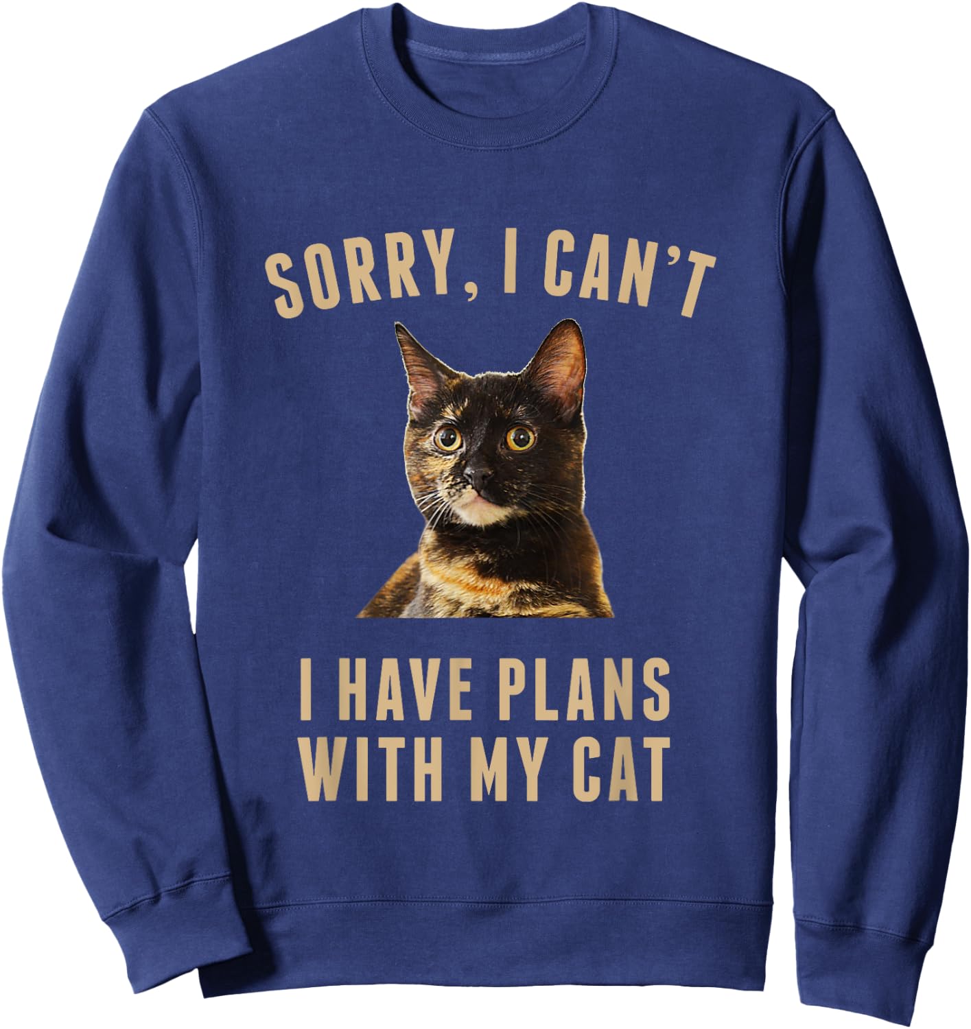 Sorry, I Cant I Have Plans With My Cat Tortoiseshell Sweatshirt - Sweatshirt | Navy