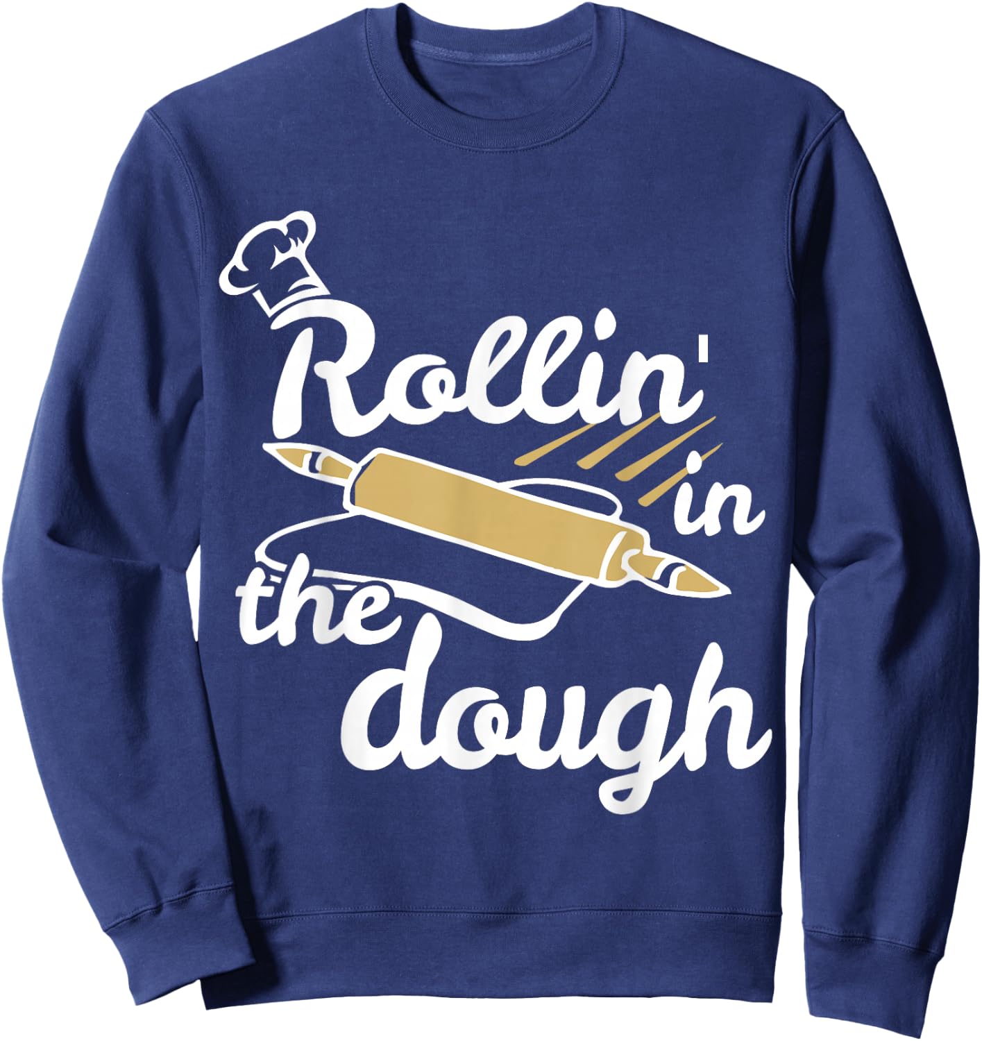 Funny Rollin' in the Dough Baking Sweatshirt - Sweatshirt | Navy