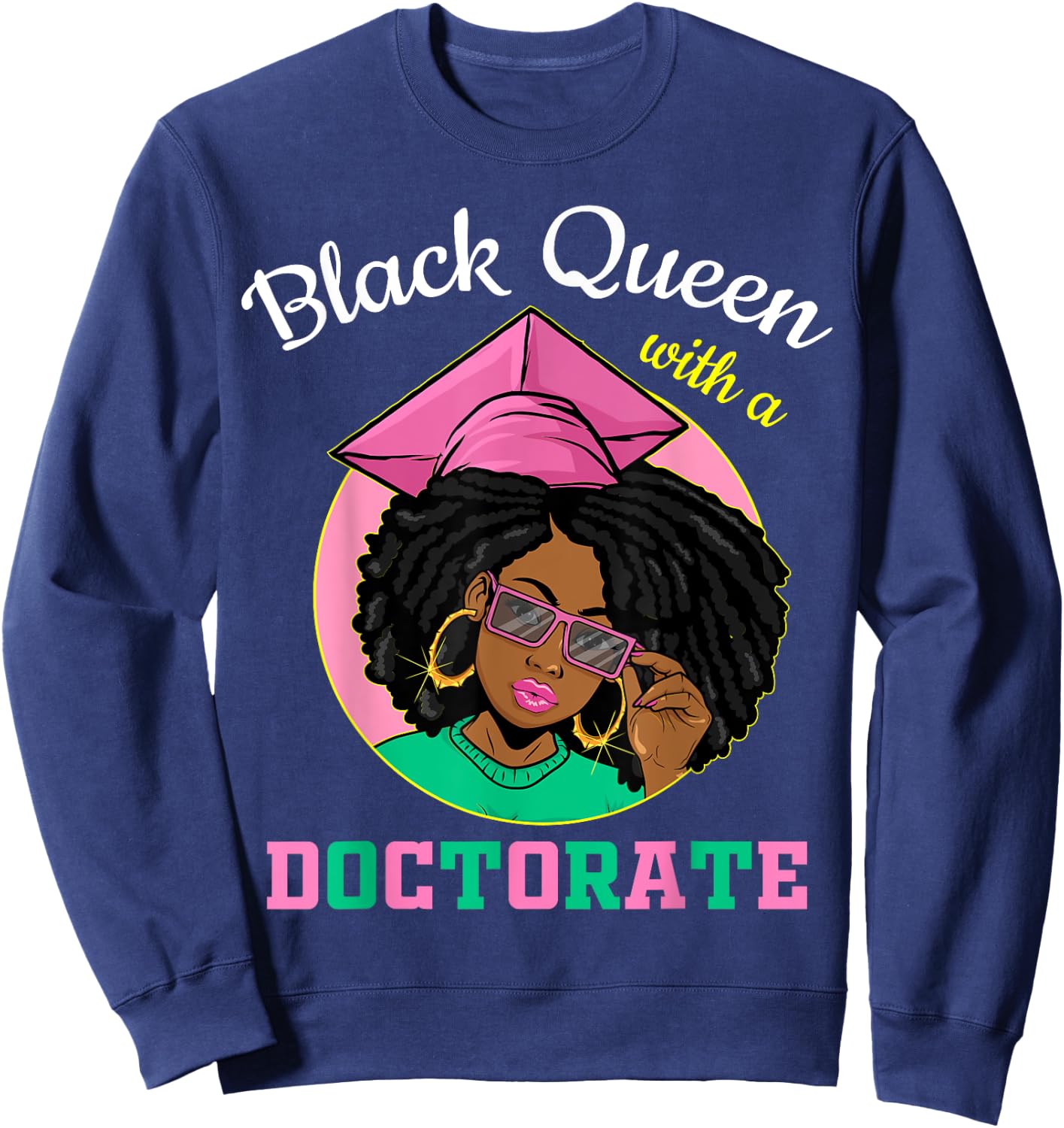 Black Queen With A Doctorate Degree Pink & Green Graduation Sweatshirt - Sweatshirt | Navy