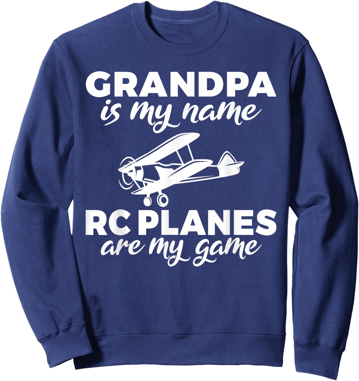 Grandpa is my Name Rc Planes are my Game RC Plane Grandpa Sweatshirt - Sweatshirt | Navy