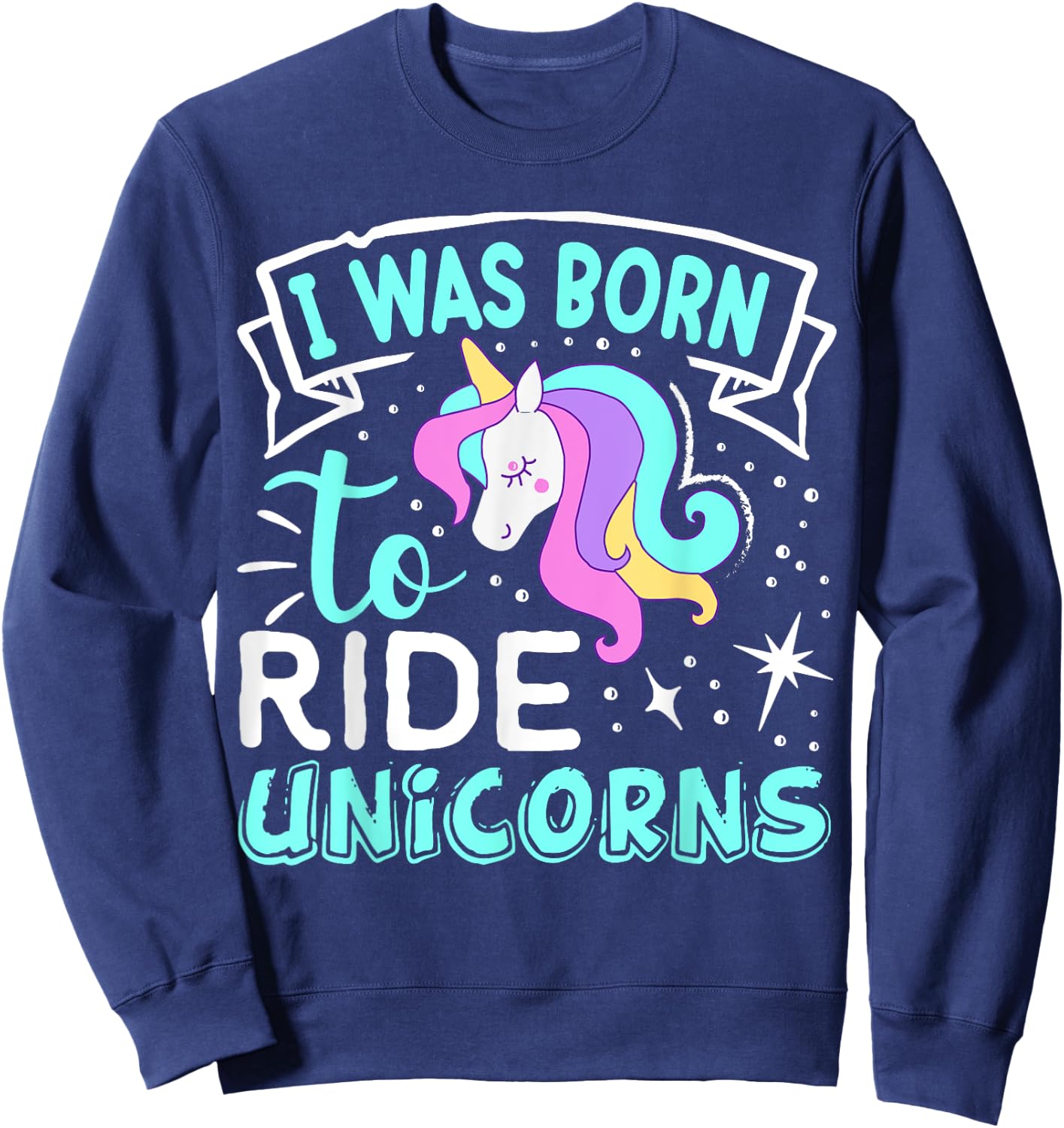 Born I Was To Ride Unicorns Sweatshirt - Sweatshirt | Navy