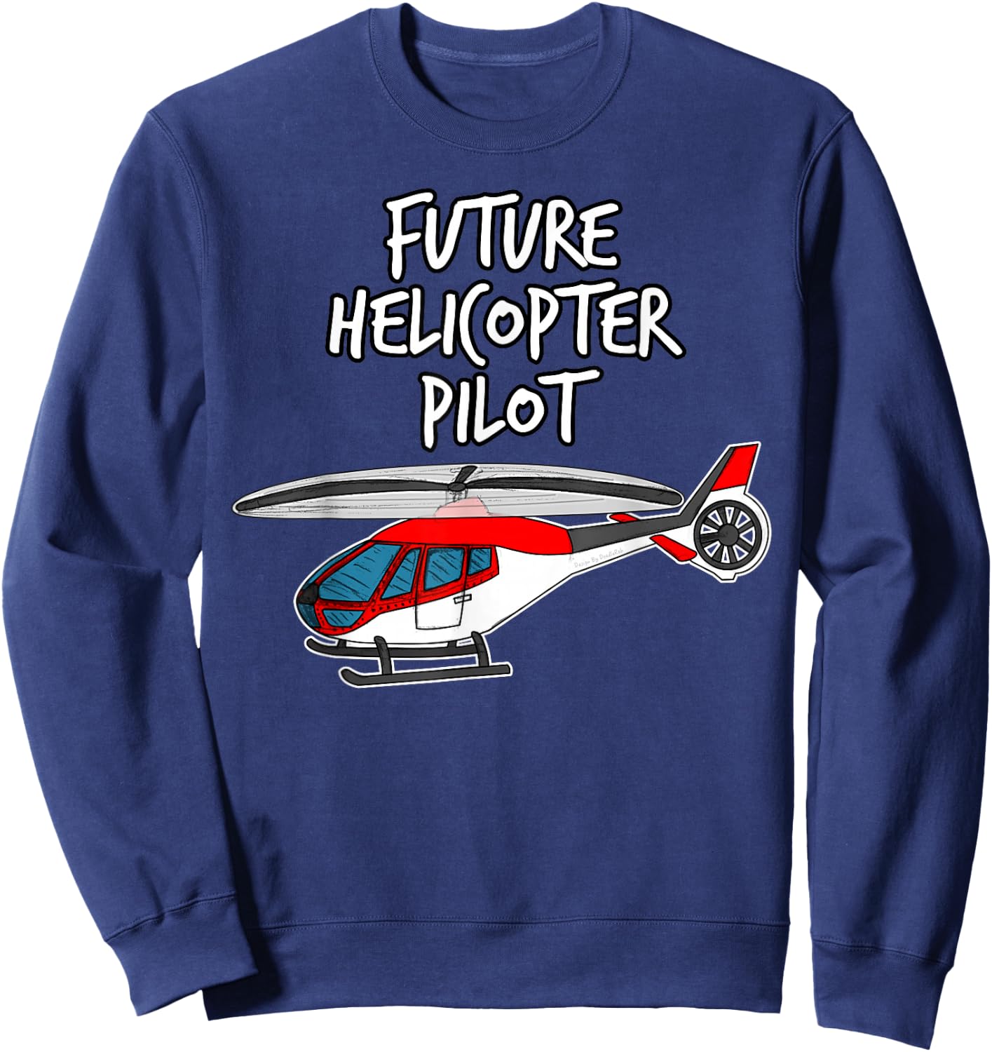 Future Helicopter Pilot For Kids Who Love Helicopters Sweatshirt - Sweatshirt | Navy