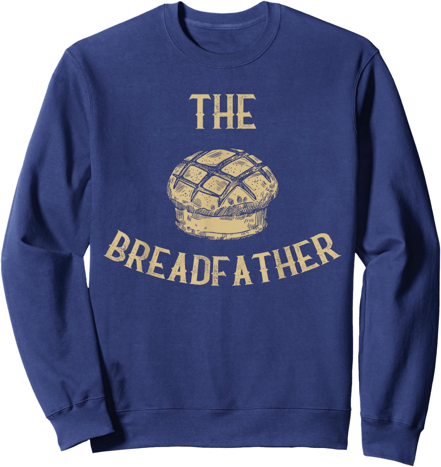 The Breadfather Funny Bakery Bread Baking Sweatshirt - Sweatshirt | Navy