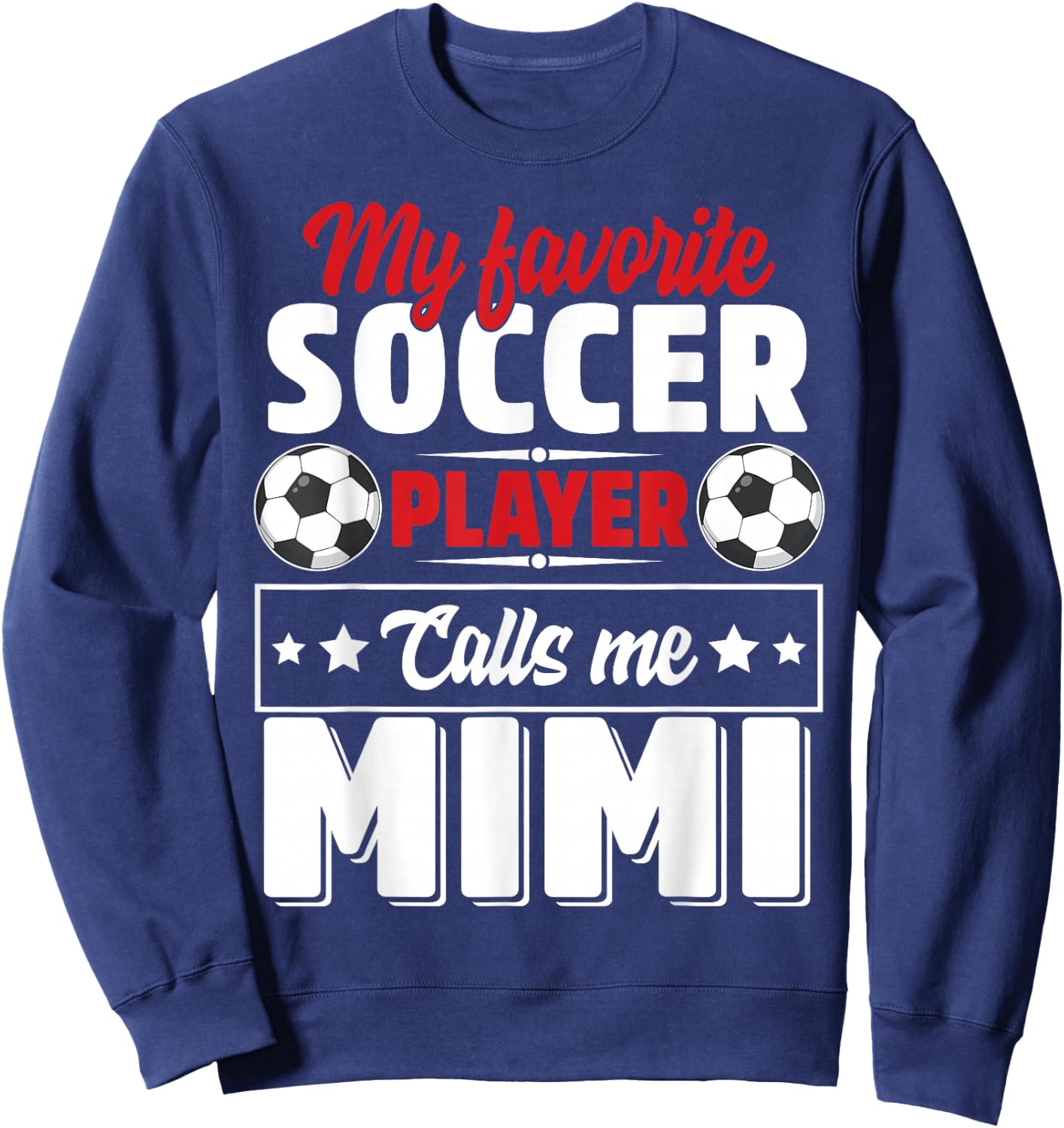 My Favorite Soccer Player Calls Me Mimi Mothers Day Cute Sweatshirt - Sweatshirt | Navy
